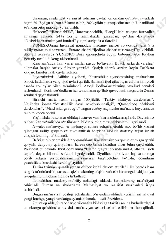 a katta ishlar amalga oshirilmoqda. ma’naviyat va ijodni qo‘llab-quvvatlash maqsadli jamg‘armasi hamda ijtimoiy-ma’naviy tadqiqotlar instituti tashkil etildi. respublika ma’naviyat va ma’rifat markazi tizimidagi xodimlar soni ikki karra oshirildi, ularni moddiy rag‘batlantirish choralari ko‘rildi. “madaniy faoliyat va madaniyat tashkilotlari to‘g‘risida”gi qonun qabul qilingani soha rivojida muhim ahamiyatga ega bo‘ldi. milliy an’analarimizni asrab-avaylash va boyitish maqsadida maqom, baxshichilik va askiya san’ati markazlari tashkil etildi. shuningdek, “bahor” raqs ansambli, davlat filarmoniyasi, davlat simfonik orkestri kabi 20 dan ortiq muassasalar faoliyati yo‘lga qo‘yildi. 11 ta yangi muzey, 2 ta teatr, 28 ta bolalar musiqa va san’at maktabi, 5 ta oliy ta’lim muassasasi tashkil etildi. umuman, madaniyat va san’at sohasini davlat tomonidan qo‘llab-quvvatlash hajmi 2017-yilga nisbatan 5 karra oshib, 2023-yilda bu maqsadlar uchun 712 milliard so‘mdan ortiq mablag‘ yo‘naltirildi. “maqom”, “baxshichilik”, hunarmandchilik, “lazgi” kabi xalqaro festivallar an’anaga aylandi. 24 ta xorijiy mamlakatda, jumladan, qo‘shni davlatlarda “o‘zbekiston madaniyati kunlari” yuqori saviyada o‘tkazildi. yuneskoning insoniyat nomoddiy madaniy …