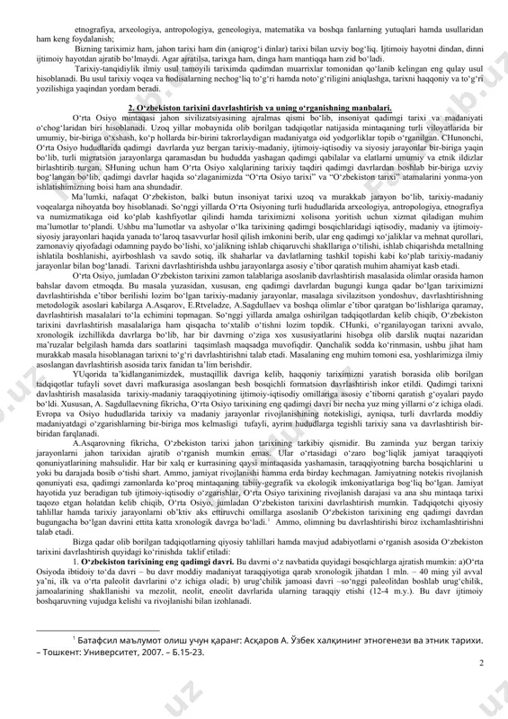 larni olg‘a surdi. istiqlol yillarida tarixchi olimlar vatan tarixini butunlay yangidan o‘rgandi va o‘zlashtirdi, uni darsliklar asosida qayta yozishga muvaffaq bo‘ldilar. bir qator monografik asarlar yozildi va eng dolzarb mavzularda o‘nlab ilmiy tadqiqot ishlari olib borildi hamda dissertasiyalar himoya qilindi. o‘zbekiston birinchi prezidenti islom karimov va hukumat vatan tarixini qayta yozish va uni asosiy tarbiya quroliga aylantirish uchun «yangi tarix» g‘oyasini olg‘a surdi. o‘zbekiston tarixi etakchi fan sifatida maktab, litsey, kollej va oliy o‘quv yurtlarida ilk bor, keng miqyosda, eng qadimgi davrdan boshlab to hozirgacha o‘rganila boshlandi. o‘zbekiston tarix fanining predmeti, ya’ni o‘rganilishining asosiy muammosi bu o‘zbekiston hududlarida yashagan va yashayotgan xalqlarning o‘tmish hayotining turli jabhalarini mukammal o‘rganishdan iboratdir. o‘zbekiston tarix fani o‘zbek xalqining tarixi, madaniyati, o‘tmishda shu hududda yashagan boshqa xalqlarning qoldirgan moddiy va ma’naviy merosini ham o‘rganadi. bu tarixiy o‘tmish fazo, vaqt va makon doirasida o‘rganiladi va butun insoniyatning qoldirgan merosining bir ajralmas qismi sifatida talqin qilinadi va …