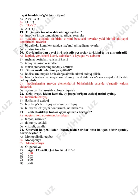 , yer, ishchi kuchi, tadbirkorlik layoqati va axborot b) mehnat vositalari va ishchi kuchi c) tabiiy va inson resurslari d) ishlab chiqarishning moddiy omillari 21. sintez usuli deb nimaga aytiladi? a) hodisalarni mayda bo‘laklarga ajratib, ularni tadqiq qilish. b) barcha hodisa va voqealarni doimiy harakatda va o‘zaro aloqadorlikda deb tadqiq qilish. c) hodisalarning mayda elementlarini birlashtirish asosida o‘rganib xulosa chiqarish. d) ayrim dalillar asosida xulosa chiqarish 22. oziq-ovqat, kiyim-kechak, uy-joyga bo‘lgan extiyoj turini ayting. a) birlamchi extiyoj b) ikkilamchi extiyoj c) boshlang’ich extiyoj va yakuniy extiyoj d) bu xar xil ehtiyojni qondiruvchi ne’matlardir. 23. talab elastikligi turlari qaysi qatorda berilgan? a) nuqtasimon, yoysimon, kesishgan b) tarqoq, uzluksiz c) doiraviy, uzlukli d) chiziqli, parallel 24. sotuvchi ko‘pchilikdan iborat, lekin xaridor bitta bo‘lgan bozor qanday bozor deyiladi? a) monopolistik raqobat b) monopoliya c) monopsoniya d) oligopoliya 25. agar fc=400, q=2 bo`lsa, afc=? a) 200 b) 302 c) 600 d) 298 javoblar varag’i …