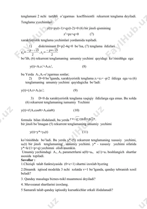 yyechimlari y(t)+py(t-1)+qy(t-2)=0 (6) bir jinsli qismining z2+pz+q=0 (7) xaraktyeristik tenglama yechimlari yordamida topiladi. 1) diskriminant d=p2-4q>0 bo’lsa, (7) tenglama ildizlari bo’lib, (6) rekurrent tenglamaning umumiy yechimi quyidagi ko’rinishhga ega: y(t)=a1z1t+a2z2t, (8) bu yerda а1,а2-o’zgarmas sonlar; 2) d=0 bo’lganda, xaraktyeristik tenglama z1=z2= -p/2 ildizga ega va (6) tenglamaning umumiy yechimi quyidagicha bo’ladi: y(t)=(a1t+a2)z1t; (9) 3) d<0 da xaraktyeristik tenglama xaqiqiy ildizlarga ega emas. bu xolda (6) rekurrent tenglamaning iumumiy yechimi y(t)=rt(a1cost+a2sint) (10) formula bilan ifodalandi, bu yerda bir jinsli bo’lmagan (5) rekurrent tenglamaning umumiy yechimi y(t)=y*+y0(t) (11) ko’rinishhda bo’ladi. bu yerda y*-(5) rekurrent tenglamaning xususiy yechimi, u0(t) bir jinsli tenglamaning umumiy yechimi. y* - xususiy yechimi sifatida y*=k/(1+p+q) yechimni olish mumkin. umumiy yechimdagi а1, а2 parametrlarni u(0)=u0, u(1)=u1 boshlangich shartlar asosida topiladi. savollar : 1.chiziqli talab funktsiyasida (0<c<1) shartni izoxlab byering 2.dinamik iqtisod modelda 3 nchi xolatda v=1 bo’lganda, qanday tebranish xosil beladi? 3. qanday masalaga biznes-tsikl muammosi deyiladi? 4. muvozanat …