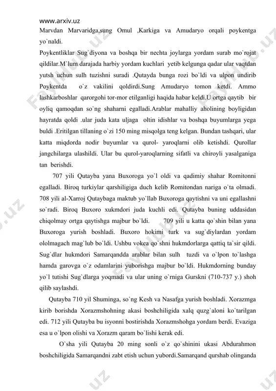 ha yili qutayba 20 ming sonli o`z qo`shinini ukasi abdurahmon boshchiligida samarqandni zabt etish uchun yubordi.samarqand qurshab olinganda sug`diyonaliklar choch shohi va farg`ona hukmdoridan yordam so`rab murojaat qildilar. harbiy ko`mak albatta yetib keldi. biroq qutayba mustahkam samarqand devoriga qarshi 300 ta devorbuzar mashinasini ishlatdi va uch joyda katta shikast yetkazdi. gurek tinch sulh tuzishga majbur bo`ldi. bunga ko`ra u arablarga yiliga 2200000 dirham o`lpon to`lashi kerak edi. gurek shuningdek uch yuz ming sog`lom kishini qul o`rnida berish majburiyatiin oldi. bundan tashqari sug`dlar shahar markazini bo`shatib berdilar. qutayba u yerda machid qurdirdi. taxmin qilishlaricha, qutayba xazinadagi barcha tilla buyumlarni bir joyga yig`ib eritishni buyurgan va bundan 50000 misqol oltin hosil bo`lgan ekan. samarqand istilosidan so`ng qutayba yurishni davom ettirdi. u 713 yil farg`ona, shosh va qashg`argacha jang qildi. barcha joylardan pul undirib o`z valillarini qoldirdi. 715- 717 yillarda xalifalik taxti sulaymon qo`liga o`tdi. u barcha vorislarni, jumladan qutaybani ham ta`qib qila …