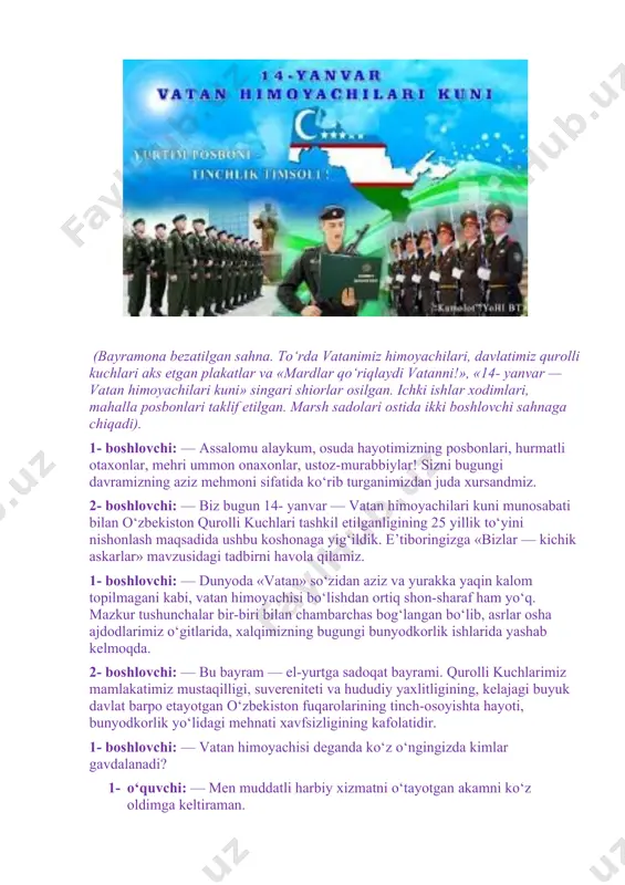 ga harbiy libos yarashgan, tug‘ilgan yurti va oq sut bergan xalqini jondan sevuvchi, zamonaviy harbiy bilim va ko‘nikmalarga ega, tinchlik va barqarorlikni saqlashdek olijanob maqsad yo‘lida har qanday jasoratga tayyor mard va botir o‘g‘lonlar namoyon bo‘ladi. 1- boshlovchi: — har birimiz yaxshi xulq va a’lo baholarimiz bilan vatanga sodiq farzand ekanligimizni ko‘rsatamiz. hozirgi videorolikda ham bunga guvoh bo‘lamiz. («vatanimga xizmat qilaman» videoroligi namoyish etiladi). 2- boshlovchi: — o‘zbekiston respublikasi konstitutsiyasining 52- moddasida «o‘zbekiston respublikasini himoya qilish — o‘zbekiston respublikasi har bir fuqarosining burchidir. fuqarolar qonunda belgilangan tartibda harbiy yoki muqobil xizmatni o‘tashga majburdirlar», deyilgan. 1- boshlovchi: — vatan, vatan himoyasi haqida shoirlar ko‘p she’rlar bitgan. o‘quvchilarimiz yod olgan ana shunday she’rlarni aytishadi. (ular shoir rauf tolibning «o‘zbek askari so‘zi» nomli she’rini o‘qishadi). 1- o‘quvchi: men askarman, doimo hushyorlik menga qurol. darrov sezaman, hatto shitirlasa, gar shamol. 2- o‘quvchi: axir ona-vatanim tikkan menga ko‘zini, fido etib bu jonim, oqlayman yurt tuzini. …