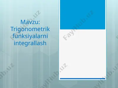 trigonometrik funksiyalarni integrallash — PPTX