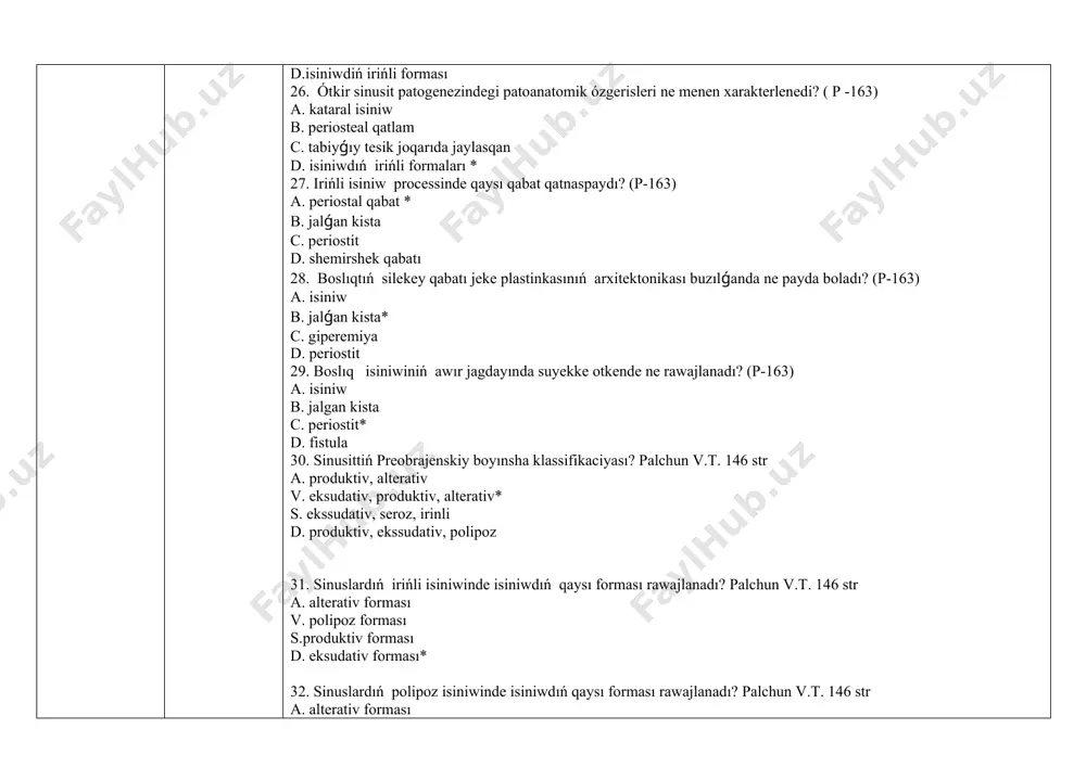 buzılıwı b. murınnan dem alıw qıyınlıǵı s. jutınıw buzılıwı d. bas awırıw * 47. ótkir hám sozılmalı sfenoidittiń faringoskopiyasında ne anıqlanadı? (p197) a. jutqınshaqtiń arqa diywalı boylap iriж aǵıwı * b. murınnan dem alıw qıyınlıǵı s. jutınıw buzılıwı d. iyis seziw buzılıwı 48. sfenoidit penen awırǵan nawqaslardıń arzıları (p197) a. murınnan dem alıw qıyınlıǵı * b. jutınıw buzılıwı c. bastı awırıw d. joqarı temperatura 49. sozılmalı sfenoidit penen awırǵan nawqaslar neden arız etedi? (p197) a. joqarı temperatura b. bas awırıw s jabısqaq ajralma shıǵıwı* d. jutınıw buzılıwı 50. isiniw processi kórıw nervleriniń kesilisiw bólimine tarqalǵanda qanday ózgerisler payda boladı? (p197) a. kórıwdin buzılıwı * b.appetitińiń páseywi c. awırıw artıwı d. nerv atrofiyası 51.sfenoidit diagnozı nege tiykarlanadı? a. gistologiya v. laborotoriya s. faringosokpiya d. arzı, anamnez* 242. 52. sfenoidit diagnostikasında informativ usıl a. kt* v. ald rinoskopiya s. bakteriologik tekserıw d. arqa rinoskopiya 53. qaysı boslıq ádebiyatta "umıtılǵan boslıq, tilsiz boslıq"sıpatińda …