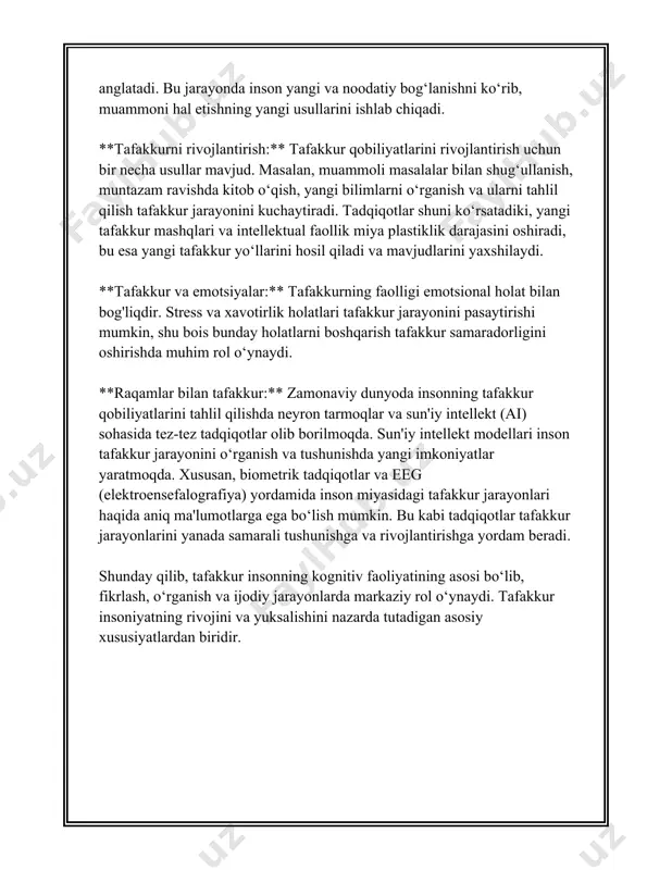 lantiradi. xususan, tadqiqotlar shuni ko‘rsatadiki, ikki yoki undan ortiq tillarni biladigan insonlar miyasida ko‘proq neyron bog‘lanishlari mavjud bo‘lib, bu ularning tafakkur qilish va analitik qobiliyatlarini kuchaytiradi. tafakkurning yana bir jihati — u insonlar orasida ijtimoiy ko‘nikmalarni rivojlantirishda ham muhim rol o‘ynaydi. tadqiqotlar ko‘rsatadi, ijtimoiy aloqalarning kengayishi va murakkab aqliy vazifalarni bajarish natijasida inson miyasi yanada faol va kuchli bo‘lib qoladi. ayniqsa, zamonaviy texnologiyalar davrida tafakkurning ahamiyati yana oshmoqda. shuning uchun, bugungi kunda sun'iy intellekt va raqamlash jarayonlari orqali faqat inson tafakkuri bilan hal qilish mumkin bo‘lgan masalalar ko‘paymoqda. raqamli texnologiyalar sohasidagi keng kutubxonalar tahliliga ko‘ra, yiliga taxminan 2,5 quintillion bayt ma’lumot yaratiladi. bunday miqdordagi axborotni to‘liq tahlil qilish uchun inson tafakkuri hali ham bir necha o‘n yilliklar davomida asosan alohida ahamiyat kasb etadi. shunday qilib, tafakkur qobiliyatini rivojlantirish insonning intellektual imkoniyatlarini kengaytiradi va yangi ko‘nikmalar o‘zlashtirish imkonini beradi. bu esa butun jamiyatning ijtimoiy-iqtisodiy rivojlanishida katta ahamiyat kasb etadi. 3. tafakkur …