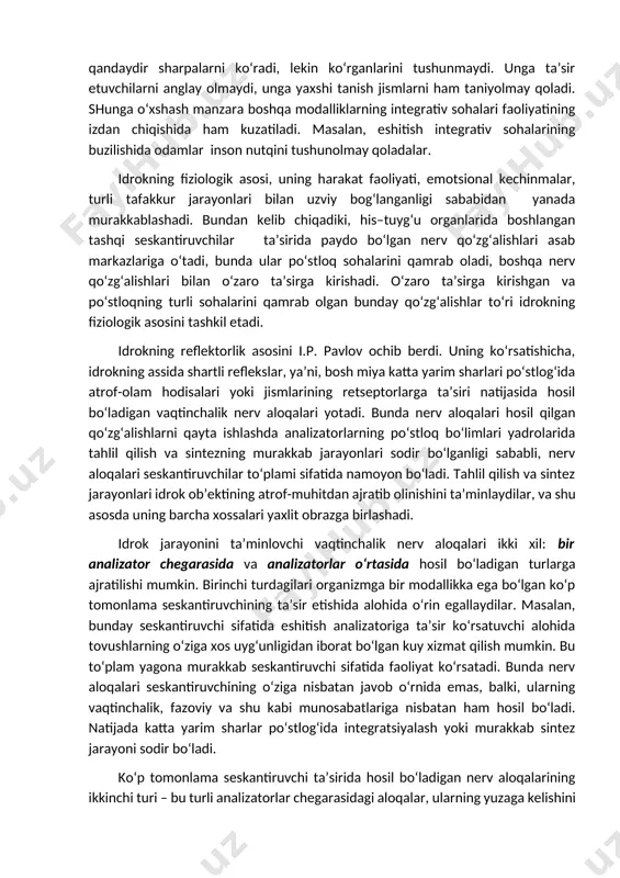 ida markaziy ko‘zi ojizlik paydo bo‘ladi, ya’ni, periferiya – his-tuyg‘u organlarining to‘liq faoliyatida odam butunlay ko‘rish sezgilaridan mahrum bo‘ladi, u hech narsani ko‘ramaydi. integrativ soha faoliyatining zarar ko‘rishi yoki izdan chiqishida jarayon boshqacha tus oladi. odam alohida yorug‘ dog‘larni, qandaydir sharpalarni ko‘radi, lekin ko‘rganlarini tushunmaydi. unga ta’sir etuvchilarni anglay olmaydi, unga yaxshi tanish jismlarni ham taniyolmay qoladi. shunga o‘xshash manzara boshqa modalliklarning integrativ sohalari faoliyatining izdan chiqishida ham kuzatiladi. masalan, eshitish integrativ sohalarining buzilishida odamlar inson nutqini tushunolmay qoladalar. idrokning fiziologik asosi, uning harakat faoliyati, emotsional kechinmalar, turli tafakkur jarayonlari bilan uzviy bog‘langanligi sababidan yanada murakkablashadi. bundan kelib chiqadiki, his–tuyg‘u organlarida boshlangan tashqi seskantiruvchilar ta’sirida paydo bo‘lgan nerv qo‘zg‘alishlari asab markazlariga o‘tadi, bunda ular po‘stloq sohalarini qamrab oladi, boshqa nerv qo‘zg‘alishlari bilan o‘zaro ta’sirga kirishadi. o‘zaro ta’sirga kirishgan va po‘stloqning turli sohalarini qamrab olgan bunday qo‘zg‘alishlar to‘ri idrokning fiziologik asosini tashkil etadi. idrokning reflektorlik asosini i.p. pavlov ochib berdi. uning …