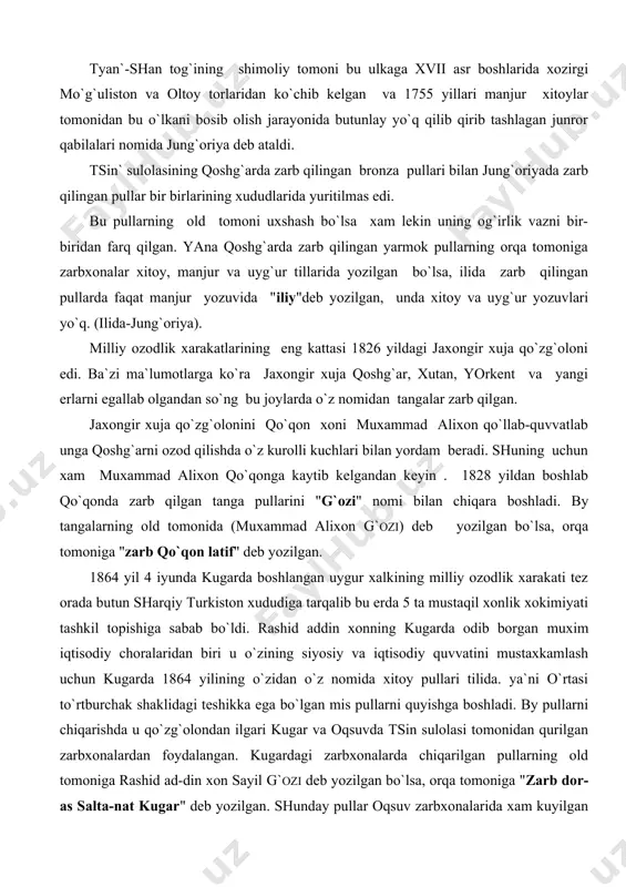organ muxim iqtisodiy choralaridan biri u o`zining siyosiy va iqtisodiy quvvatini mustaxkamlash uchun kugarda 1864 yilining o`zidan o`z nomida xitoy pullari tilida. ya`ni o`rtasi to`rtburchak shaklidagi teshikka ega bo`lgan mis pullarni quyishga boshladi. by pullarni chiqarishda u qo`zg`olondan ilgari kugar va oqsuvda tsin sulolasi tomonidan qurilgan zarbxonalardan foydalangan. kugardagi zarbxonalarda chiqarilgan pullarning old tomoniga rashid ad-din xon sayil g`ozi deb yozilgan bo`lsa, orqa tomoniga "zarb dor-as salta-nat kugar" deb yozilgan. shunday pullar oqsuv zarbxonalarida xam kuyilgan bo`lib, uning old tomoniga "rashid ad-din sayil g`ozi" deb yozilgan. orqa tomoniga esa "zarb dor as saltanat oqsuv" deb yozilgan. 1865 yilining yanvarida buzruk xuja koshgarga kelgandan sung uni xon deb e`lon kildi. shundan keyin yoqubbek davlat tuntarishi qilish maqsadida atrofiga o`ziga sodiq kishilarni to`pladi. u xokimiyatni butunlay o`z qo`liga oldi. 1866 yili xo`tanda kumush pullar zarb qildirdi. "bir misqoli shar`i" (shar`i sharq musulmon davlatlarida ogirlik ulchovi birligi bo`lgan. shar`i - (2,95 gramm-bir misqol …