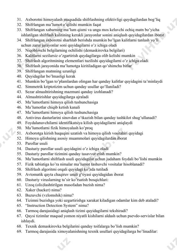 ron imzo – bu 28. elektron imzo – bu 29. kriptomustahkamlik – bu 30. kriptomustahkamlikning qanaqa koʼrsatkichlari mavjud 31. аxborotni himoyalash maqsadida shifrlashning efektivligi quydagilardan bogʼliq 32. shifrlangan maʼlumot oʼqilishi mumkin faqat 33. shifrlangan xabarning maʼlum qismi va unga mos keluvchi ochiq matn boʼyicha ishlatilgan shifrlash kalitining kerakli jarayonlar sonini aniqlash quyidagilardan iborat 34. shifrlangan axborotni sharhlab berishda mumkin boʼlgan kalitlarni tanlash yoʼli uchun zarur jarayonlar soni quyidagilarni oʼz ichiga oladi 35. niqоblоvchi bеlgilarning оchilishi (dеmaskirоvka bеlgilari) 36. kalitlarni sezilarsiz oʼzgartirish quydagilarga olib kelishi mumkin 37. shifrlash algoritmining elementlari tuzilishi quyidagilarni oʼz ichiga oladi 38. shifrlash jarayonida maʼlumotga kiritiladigan qoʼshimcha bitlar 39. shifrlangan matnning uzunligi 40. quyidagilar boʼlmasligi kerak 41. mumkin boʼlgan toʼplamlardan olingan har qanday kalitlar quyidagini taʼminlaydi 42. simmetrik kriptotizim uchun qanday usullar qoʼllaniladi? 43. sezar almashtirishning mazmuni qanday izohlanadi? 44. аlmashtirishlar quyidagilarga ajraladi 45. maʼlumotlarni himoya qilish tushunchasiga 46. ma’lumоtlar chiqib kеtish kanali 47. maʼlumotlarni himoya qilish …