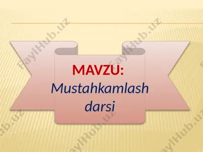mustahkamlash darsi (dars ishlanma) — PPTX