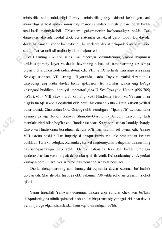 lar to'qqiz darajaga bo'lindi, har birlariga pomisitellar belgilandi. markaziy idora 6 ta mahkama palatasidan yoki ministrlikdan amaldorlar, ministrlik, soliq ministrligi jiarbiy ministrlik jinoiy ishlarni ko'radigan sud ministrligi jaraoat ishlari ministrligi marosim ishlari ministrligidan iborat bo'lib uzul-kesil rasimiylashdi. oblastlarni gubernatorlar boshqaradigan bo'ldi. tan dinastiyasi davrida feodal chek yer sistemasi uzil-kesil qaror topdi. bu davrda davlatga qarashli yerlar ko'paytirildi, bu yerlarda davlat dehqonlari mehnat qilib. soliq to'iar va turli xil majburiyatiarni bajarar cdi. viii asrning 20-30 yillarida tan imperiyasi qonunlarining yagona majmuasi uzildi u ijtimoiy hayot va davlat hayotining xilma- xil tamonlarining o'z ichiga olgan 6 ta alohida kodeksdan iborat edi. viii va ix asrlarda tan imperiyasining krizisga uchrashi. vii asrning ii yarmida asrda tayizun vorislari zamonida osiyodagi eng katta davlat bo'lib qolaverdi. bu vorislar ichida eng ko'zga ko'ringani buddizm homiysi imperatorligiga u sze tyanyoki uxoun (656-705) bo'ldi.vii - viii xitoy - arab xalifaligi yoki hindiston siyom va vetnam bilan qizg'in tashqi …