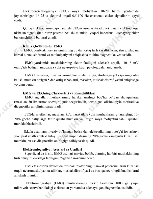 -20 tizimi yordamida joylashtirilgan 16-25 ta elektrod orqali 0,5-100 hz chastotali elektr signallarini qayd etadi. quruq elektrodlarning qo'llanilishi eegni osonlashtiradi, lekin nam elektrodlarga nisbatan signal sifati biroz pastroq bo'lishi mumkin; yuqori impedans kuchaytirgichlar bu kamchilikni bartaraf qiladi. klinik qo'llanilishi: emg emg, periferik nerv sistemasining 30 dan ortiq turli kasalliklarini, shu jumladan, karpal tunnel sindromi va radikulpatiyani aniqlashda muhim diagnostika vositasidir. emg yordamida mushaklarning elektr faolligini o'lchash orqali, 10-15 mv oralig'ida bo'lgan miopatiya yoki nevropatiya kabi patologiyalar aniqlanadi. emg tekshiruvi, mushaklarning kuchsizlanishiga, atrofiyaga yoki spazmga olib kelishi mumkin bo'lgan 5 dan ortiq sabablarni, masalan, mushak distrofiyasini aniqlashga yordam beradi. emg va eegning cheklovlari va kamchiliklari emg signallari mushaklarning harakatlanishiga bog'liq bo'lgan shovqinlarga (masalan, 50 hz tarmoq shovqini) juda sezgir bo'lib, toza signal olishni qiyinlashtiradi va diagnostika aniqligini pasaytiradi. eegda artefaktlar, masalan, ko'z harakatlari yoki mushaklarning tarangligi, 10-20% gacha natijalarga ta'sir qilishi mumkin va to'g'ri miya faoliyatini tahlil qilishni murakkablashtiradi. ikkala usul …