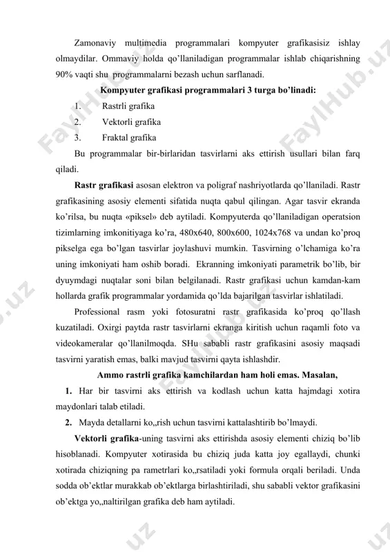 sil qilish mumkin. sanab o’tilgan kompyuter grafikasi turlarini tashkil qilish va ularni boshqarish uchun bir qator programmalar ishlab chiqilgan. kompyuter grafikasi programmasida ishlashda talabalarni grafika bilan ishlashga qiziqtirish lozim. mustaqil ish sifatida aloxida, xar bir talabaga topshiriqlar ya‟ni xisob-grafik ishlar tayorlash lozim. amaliy mashgulotda talabalr o’z varianti asosida turli grafikalar yaratishi lozim. ma’ruza mashg’ulotida odatda barcha asosiy tushunchalar, umumiy ma’lumotlar beriladi. xulosa kilib aytganda, «kompyuter grafikasining o’qitish uslubiyati» mavzusi juda qiziqarli mavzulardan biri va talabalar katta qiziqish bilan programmaning imkoniyatlarini o’rganadilar. bunda yangi pedagogik texnologiyalardan foydalanish darsning samaradorligini oshiradi. tasvirlarni saqlash uchun muljallangan asosiy fayllar formati: bmp-qisq.: bit map. bit kartasi, bmp formati. rastrli grafik tasvirlarni ifodalash uchun mo„ljallangan oddiy format. gif-qisq.: graphics interchange format. grafik axborot almashish formati, gif formati. internetda eng keng tarqalgan grafik format. 256 ranggacha bo„lgan tasvirlarni saqlash imkonini beradi, shaffoflik, animatsiya, qatorlararo yoyilmasi, bitta faylda bir necha tasvirni saqlash kabi amallarni qo’llab-quvvatlaydi. jpeg-qisq.: joint photographic …