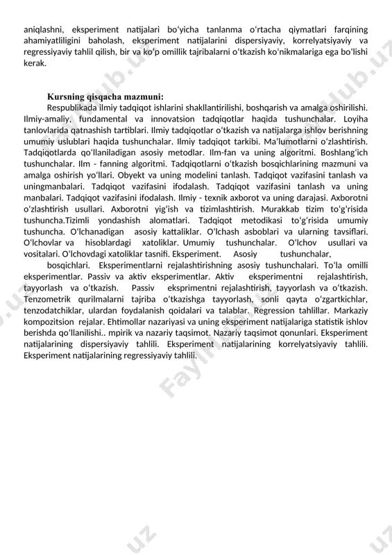r, sonli qayta o‘zgartkichlar, tenzodatchiklar, ishchi holatdagi mashinalarning ishlab chiqarishdagi namunalari va maketlaridan foydalanish, o‘lchov aniqliklari, tajribada olingan natijalarga ishlov berish bo‘yicha yetarlicha ko‘nikmalarini rivojlantirish. kursning vazifasi — ilmiy-texnik ijodiyotning uslublari va nazariy elementlari, nazariy va empirik tadqiqotlar va ularning uslublari, ilmiy-tadqiqot ishlar yo‘nalishini tanlash va uning etaplari, nazariy tadqiqotlar vazifasi va usullari, qishloq xo‘jalik texnikalarini tadqiq qilishning vazifalari va o‘ziga xos xususiyatlari, eksperimentlarni rejalashtirish, to‘liq faktorli eksperimentlar rejasini tuzish, eksperimentni ixchamlashtirish, ilmiy tadqiqot natijasida ishlab chiqilgan qishloq xo‘jaligi mashina va qurilmalarning yillik iqtisodiy samaradorligini aniqlash usullari, birinchi va ikkinchi tartibli rejalarni tuzish, jarayonning optimallashtirilgan doirasida eksperimentlar o‘tkazish, ehtimollar nazariyasini ishlab chiqish va uning eksperiment natijalariga statistik ishlov berishda qo‘llashni, tanlanmaning statistik tavsiflarini hisoblashni, gipotezalarni statistik tekshirishni, eng kichik ahamiyatli farqni aniqlashni, eksperiment natijalari bo‘yicha tanlanma o‘rtacha qiymatlari farqining ahamiyatliligini baholash, eksperiment natijalarini dispersiyaviy, korrelyatsiyaviy va regressiyaviy tahlil qilish, bir va ko‘p omillik tajribalarni o‘tkazish ko‘nikmalariga ega bo‘lishi kerak. kursning …