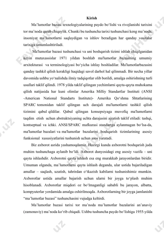 , albatta, kompyuterlar yordamida amalga oshirilmoqda. axborotlarning bir joyga jamlanishi “ma’lumotlar bazasi” tushunchasini vujudga keltirdi. ma’lumotlar bazasi tarixi tor ma’noda ma’lumotlar bazalarini an’anaviy (zamonaviy) ma’noda ko‘rib chiqadi. ushbu tushuncha paydo bo‘lishiga 1955-yilda dasturlashtiriladigan yozuv uskunalari paydo bo‘lgani bilan bog‘lash mumkin. bu vaqtda dasturiy ta’minot fayllarga asoslangan yozuvlarni qayta ishlash modelini qo‘llab-quvvatlar edi. ma’lumotlarni saqlash uchun perfokartalardan foydalanilgan [1]. internet tarmog‘ining ma’lumotlar bazasi 1960-yillarning o‘rtalarida paydo bo‘ldi. ma’lumotlar bazasidagi operatsiyalar terminallar yordamida interaktiv ravishda qayta ishlandi. keyingi muhim qadam edgar koddning ishi tufayli 1970-yillarning boshlarida relyatsion ma’lumotlar modelining paydo bo‘lishi bilan bog‘liq. kodd ishi amaliy ma’lumotlar bazasi texnologiyasini matematika va mantiq bilan chambarchas bog‘lash uchun yo‘l ochdi. “ma’lumotlar bazasi” atamasi 1960-yillarning boshlarida paydo bo‘lgan, garchi dastlab bu tushuncha sun’iy intellekt tizimlari nuqtai nazaridan tor ma’noda tushunilgan bo‘lsa-da, 1964-1965-yillarda sdc tomonidan tashkil qilingan simpoziumlarda joriy etilgan. ushbu atama zamonaviy ma’noda faqat 70-yillarda keng qo‘llanilgan. 1. ma’lumot bazasi tushunchasi baza bu – ishlov …