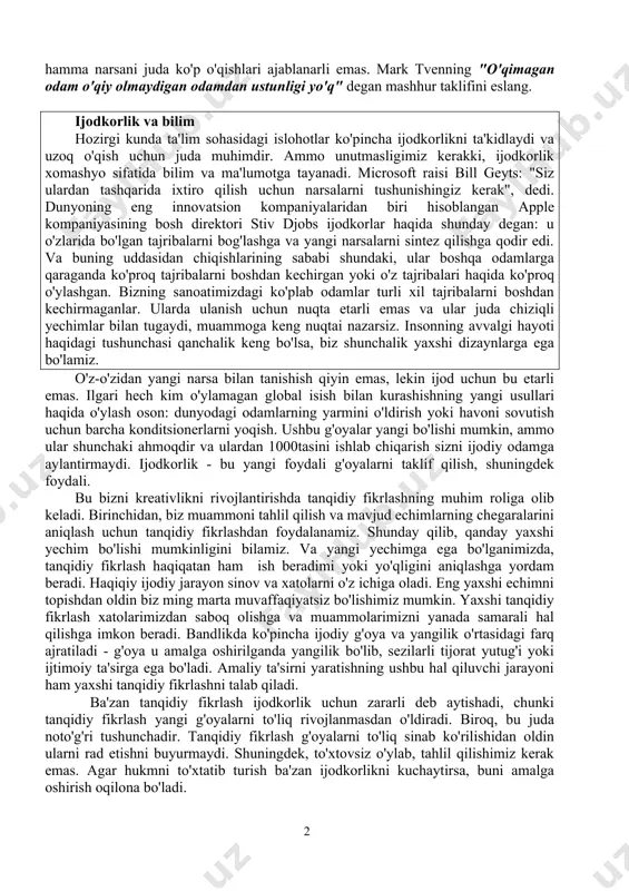dan kelib chiqadi degan kuzatish amaliy ahamiyatga ega, chunki bu bizga ijodkorlik uchun bilim zarurligini aytadi. ijodkorlik vakuumda bo'lmaydi. bizning tasavvurimiz qisman bilgan narsamizga bog'liq. agar siz juda oz narsani bilsangiz, yangilarini olish uchun faqat bir nechta g'oyalarni birlashtira olasiz. ko'proq bilganingizda, siz ilgari surishingiz mumkin bo'lgan yangi g'oyalar kombinatsiyasi sezilarli darajada oshadi. ijodiy yutuqlar boshqa odamlar tomonidan ilgari erishilgan yutuqlar asosida qurilganligini ko'pincha unutamiz. nyuton fizikasisiz, eynshteyn, ehtimol, yopiq nisbiylikka ega bo'lmaydi. nyutonning o'zi mashhur: "agar men bundan bir oz ko'proq narsani ko'rgan bo'lsam, bu ulkanlarning yelkasida turish bilan". yangi bir narsa yaratish uchun, bu boshqa odamlarning nima qilganini va qaysi narsalarning ishlayotganini va qaysi birining ishlamasligini bilishga yordam beradi. ijodiy turlar g'ayratli o'quvchilar ekanligi va ular ko'pincha hamma narsani juda ko'p o'qishlari ajablanarli emas. mark tvenning "o'qimagan odam o'qiy olmaydigan odamdan ustunligi yo'q" degan mashhur taklifini eslang. ijodkorlik va bilim hozirgi kunda ta'lim sohasidagi islohotlar ko'pincha ijodkorlikni ta'kidlaydi …