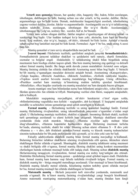 ha bog‘liqdir. masalan: har qanday metall elementdir. temir metalldir. demak, temir elementdir. bunda fikrning mazmuni chin, uning mantiqiy shakli esa to‘g‘ri qurilgan, bir-biriga o‘zaro mosdir. ammo ba’zan fikrning mantiqiy shakli izchil, to‘g‘ri qurilgan bo‘lsa ham, uning mazmuni yolg‘on, xato bo‘ladi. masalan: barcha odamlar yaxshi odamlardir. bezori odamdir. demak, bezori yaxshi odamdir. bunda fikrning mantiqiy shakli to‘g‘ri, izchil, muntazam qurilgan bo‘lsa ham, ammo uning mazmuni xatodir. chunki unda «barcha odamlar yaxshi odamlardir», degan umumiy asos xato bo‘lganligi sababli «bezori yaxshi odamdir», degan yolg‘on xulosa chiqadi. demak, tafakkurning mantiqiy shakli va mazmuni har doim ham bir-biriga mos kelavermaydi. ular o‘rtasida ziddiyat, nomuvofiqlik ham mavjuddir. mantiq tafakkurning mantiqiy shakllari, yo‘llari, usullarini o‘rganish bilan birgalikda to‘g‘ri aytilgan fikrlarning barchasi uchun bir xil umumiy qonunlarni ishlab chiqadi. to‘g‘ri tafakkur deb mantiq qonun-qoidalari talablariga mos holda qurilgan, voqelikni haqqoniy aks ettiradigan fikrlar, bilimlarga aytiladi. tafakkur to‘g‘ri bo‘lishi uchun uning mazmuni haqqoniy, chin bo‘lishidan tashqari, mantiqiy shakli …