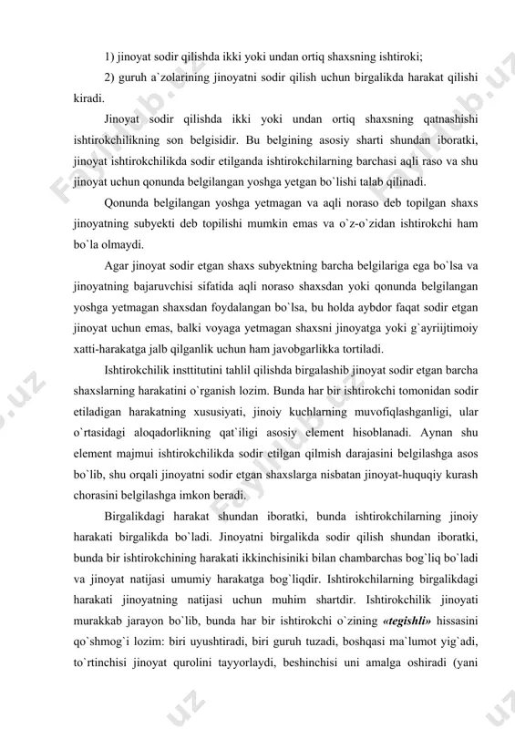 irokchilarning birgalikdagi harakati jinoyatning natijasi uchun muhim shartdir. ishtirokchilik jinoyati murakkab jarayon bo`lib, bunda har bir ishtirokchi o`zining «tegishli» hissasini qo`shmog`i lozim: biri uyushtiradi, biri guruh tuzadi, boshqasi ma`lumot yig`adi, to`rtinchisi jinoyat qurolini tayyorlaydi, beshinchisi uni amalga oshiradi (yani to`g`ridan to`g`ri jinoyatning obyektiv tomonini amalga oshiradi). ushbu murakkab jarayonda har bir ishtirokchining harakati bir-biriga mos kelishi va sababiy bog`langan bo`lishi kerak, uning natijasi jinoyat ishtirokchilarining umumiy xohishi va qoniqishi bo`lishi kerak. demak, ishtirokchilikda jinoyat sodir etishdagi birgalikdagi harakat o`zaro bog`liq va shartli harakatlar bilan jinoyat sodir etilishi bilan belgilanadi. jinoyat harakatning birgalikdaligi barcha ishtirokchilar uchun jinoiy oqibatning bir xilligi, umumiy jinoiy oqibat va har bir ishtirokchi o`rtasidagi harakatning o`zaro bog`liqligida ifodalanadi. harakat, jinoiy oqibat va har bir ishtirokchining o`zaro aloqadorligi yig`indisi ishtirokchilikni ifodalaydi. bir qancha shaxslarning kuchlarini birlashtirish natijasida jinoyat sodir etilganida, ularning har biri mustaqil tarzdagi jinoiy oqibatga erishishga harakat qilgan bo`lsa yoki ular harakati jinoiy oqibat bilan bevosita …