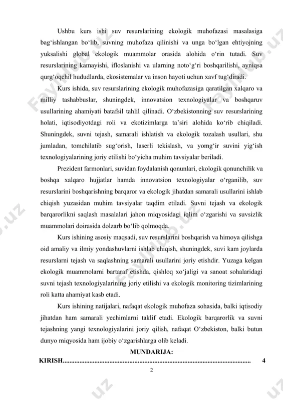 hi va suvsizlik muammolari doirasida dolzarb bo‘lib qolmoqda. kurs ishining asosiy maqsadi, suv resurslarini boshqarish va himoya qilishga oid amaliy va ilmiy yondashuvlarni ishlab chiqish, shuningdek, suvi kam joylarda resurslarni tejash va saqlashning samarali usullarini joriy etishdir. yuzaga kelgan ekologik muammolarni bartaraf etishda, qishloq xo‘jaligi va sanoat sohalaridagi suvni tejash texnologiyalarining joriy etilishi va ekologik monitoring tizimlarining roli katta ahamiyat kasb etadi. kurs ishining natijalari, nafaqat ekologik muhofaza sohasida, balki iqtisodiy jihatdan ham samarali yechimlarni taklif etadi. ekologik barqarorlik va suvni tejashning yangi texnologiyalarini joriy qilish, nafaqat o‘zbekiston, balki butun dunyo miqyosida ham ijobiy o‘zgarishlarga olib keladi. mundarija: kirish................................................................................................................. 4 i-bob. suv resurslarining ekologik ahamiyati 1.1. suvning tirik organizmlar hayotidagi roli…………………………………... 6 1.2. suv resurslarining ekologik qiymati………………………………………… 11 1.3. suvdan oqilona foydalanishning ekologik asoslari…………………………. 14 ii-bob. suv resurslarini muhofaza qilish va boshqarish 2.1. suv ifloslanishining manbalari va oqibatlari………………………………… 18 2.2. suv resurslarini muhofaza qilish bo'yicha xalqaro va milliy tashabbuslar….. 21 …