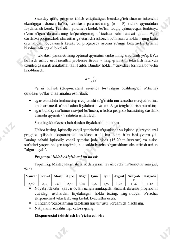 ko'pchiligining o’rtachasi kabi harakat qiladi. agar dastlabki prognozlash sharoitlariga etarlicha ishonch bo'lmasa, u holda ning katta qiymatidan foydalanish kerak, bu prognozda asosan so'nggi kuzatuvlar ta'sirini hisobga olishga olib keladi. tekislash parametrining optimal qiymatini tanlashning aniq usuli yo'q. ba'zi hollarda ushbu usul muallifi professor braun ning qiymatini tekislash intervali uzunligiga qarab aniqlashni taklif qildi. bunday holda, quyidagi formula bo'yicha hisoblanadi: ni tanlash (eksponentsial ravishda torttirilgan boshlang'ich o'rtacha) quyidagi yo'llar bilan amalga oshiriladi: · agar o'tmishda hodisaning rivojlanishi to'g'risida ma'lumotlar mavjud bo'lsa, unda arifmetik o’rtachadan foydalanish va uni ga tenglashtirish mumkin; · agar bunday ma'lumot mavjud bo'lmasa, u holda prognoz bazasining dastlabki birinchi qiymati sifatida ishlatiladi. shuningdek ekspert baholardan foydalanish mumkin. e'tibor bering, iqtisodiy vaqtli qatorlarini o'rganishda va iqtisodiy jarayonlarni prognoz qilishda eksponentsial tekislash usuli har doim ham ishlayvermaydi. buning sababi iqtisodiy vaqtli qatorlar juda qisqa (15-20 ta kuzatuv) va o'sish sur'atlari yuqori bo'lgan taqdirda, bu usulda barcha o'zgarishlarni aks ettirish uchun …