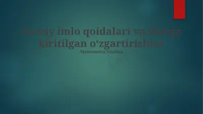 asosiy imlo qoidalari va ularga kiritilgan oʻzgartirishlar — PPTX