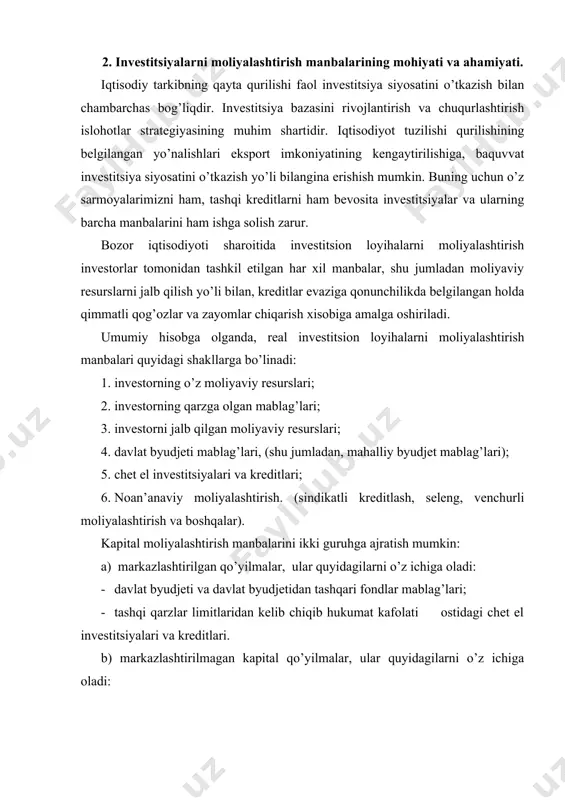 ntlarining mablag’lari; - davlat hokimiyati va boshqaruvi organlari mablag’lari, banklarning, shu jumladan, xorijiy banklarning kreditlari; - aholi mablag’lari. real investitsion loyihalarni moliyalashtirish turli shakl va usullarda olib boriladi. hozirgi vaqtda investitsiyalarni moliyalashtirish manbalarini shakllantirish, investitsiya faoliyatining bosh muammolaridan biri xisoblanadi. bozor iqtisodiyoti sharoitida investitsion loyihalarni moliyalashtirish quyidagi manbalar xisobiga amalga oshirilmoqda. 1. investorning o’z moliyaviy resurslari va ichki xo’jalik rezervlari (foyda, amortizatsiya ajratmalari, maxsus zahira fondlari); 2. investorning qarz mablag’lari (bank krediti, byudjet krediti, obligatsiya bo’yicha qarzlar); 3. jalb qilingan moliyaviy resurslar (aksiyalarni sotish, mehnat jamoasining pay va boshqa ko’rinishdagi badallari, yuridik va jismoniy shaxslarning pay va boshqa badallari); 4. byudjetdan investitsion assignatsiyalari (mahalliy, davlat va byudjetdan tashqari fondlar mablag’lari). 5. chet el investitsiyalari (chet el kreditlari, to’g’ridan-to’g’ri chet el investitsiyasi, qo’shma korxonalar ko’rinishida); 6. lizing va seleng (investitsion loyihalarni moliyalashtirishning bir turi bo’lib, asbob-uskuna, transport vositalari, bino va inshootlarni ijariga yoki intellektual mulkdan foydalanish huquqini berish tushiniladi). ushbu moliyalashtirish …