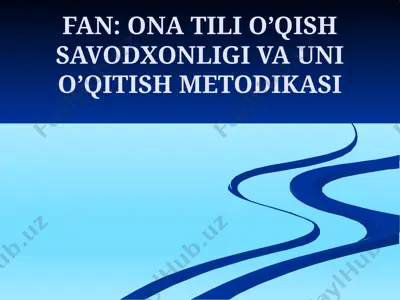ona tili o’qish savodxonligi va uni o’qitish metodikasi — PPTX