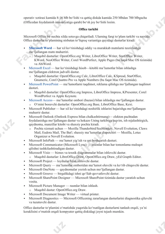 maʼlumotlar ombori va boshqalar bilan ishlash imkonini beruvchi dasturiy taʼminotlarni oʻz ichiga oladi. shuningdek vba tilida yozilgan skriptlar va makroslarni qoʻllay oladi. microsoft offiсe dasturlaridan foydalanuvchi har bir masalani yechishda, hujjatlarni taxrirlashda va boshqa ishlarda unimli foydalanishi mumkin. officedan foydalangan foydalanuvchi ekranni oʻz xohishi boʻyicha oʻzgartirishi, shriftlarni tanlashi, printerlarni tanlashi, boshqa tizimlarni disklarga yozishi, qoʻshimcha kompyuter qurilmalarini oʻrnatishi va hakozo imkoniyatlardan foydalanishi mumkin. qisqa qilib aytganda, kompyuter ishini oʻz xohishiga moslab kompyuter xotirasi, ekranni, ishlash tezligi, qoʻshimcha qurilmalaridan optimal foydalanishi mumkin. mashxur microsoft korporatsiyasi shaxsiy kompyuterlardan foydalanuvchilar uchun koʻpgina dasturlar va operatsion tizimlarni ishlab chiqarishni jadal rivojlantirmoqdalar. jumladan, foydalanuvchilarning kompyuterdan foydalanish imkoniyatlarini oshirish uchun office dasturlar toʻplamini ham ishlab chiqarishgan. koʻpgina foydalanuvchilar windows operatsion tizimi bilan office dasturlar toʻplamini chalkashtirishadi. toʻg'ri, bu ikkala dasturlarni ham microsoft korporatsiyasi ishlab chiqqan va asosan shaxsiy ibm va pentium kompyuterlariga oʻrnatishga moʻljallangan. windows operatsion tizimi office dasturlarisiz bemalol ishlay oladi, lekin office dasturlari windows …