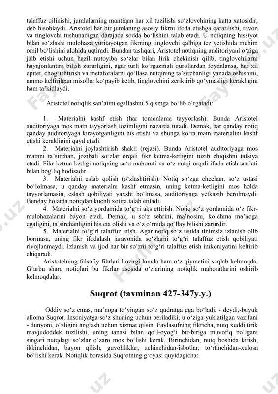 uning har bir nutqi omma orasida shuhrat qozonadi. sitseron fikricha, notiq quyidagi xislatlarga ega bo‘lmog‘i lozim: 1. notiq juda dadil va amin bo‘lishi kerak. 1. notiq to‘la isbotlanishi lozim. 1. notiqda ahamiyatsiz narsa bo‘lmasligi kerak. 1. nutq materialini sitqidil to‘plash va idrok etish kerak. 1. materialni joylashtirish, tushunishga oson bo‘lishini ta‘minlash. shuni alohida ta‘kidlash lozimki, rim notiqlik san‘ati o‘rta asr va keyingi davr notiqligiga ko‘p jihatdan o‘rnak bo‘ldi. hatto hzirgi kunda ham unga tanqidiy yondashib, bahramand bo‘lishimiz mumkin. g‘arb mutafakkirlarining o‘gitlaridan 1. har qanday narsa haqida ikki bir-biriga zid fikrini aytish mumkin. protator 1. so‘z – jismi kichik va ko‘z ilg‘amas, ammo buyuk hukmdor, u ma‘budvash ishlarga qodir, zero, u ham qo‘rquvni chekintirishi, ham dardni yumshatishi, ham kayfiyatni ko‘tarishi, ham hamdard bo‘lishi mumkin. men buni amalda ko‘rsataman. tinglovchilarni faqat tuyg‘u inontirishga qodir.she‘riyatni butunicha chorlayman va uni me‘yoriy nutq deb bilaman. uni tinglagan kishining qalbini dahshatli titroq, ko‘zlariga yosh keltiruvchi mehr …