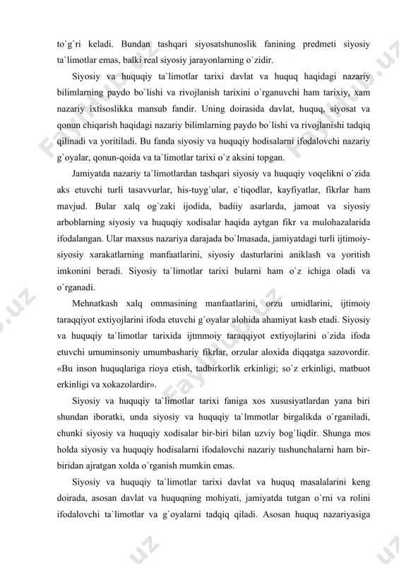 iga xos xususiyatlardan yana biri shundan iboratki, unda siyosiy va huquqiy ta`lmmotlar birgalikda o`rganiladi, chunki siyosiy va huquqiy xodisalar bir-biri bilan uzviy bog`liqdir. shunga mos holda siyosiy va huquqiy hodisalarni ifodalovchi nazariy tushunchalarni ham bir-biridan ajratgan xolda o`rganish mumkin emas. siyosiy va huquqiy ta`limotlar tarixi davlat va huquq masalalarini keng doirada, asosan davlat va huquqning mohiyati, jamiyatda tutgan o`rni va rolini ifodalovchi ta`limotlar va g`oyalarni tadqiq qiladi. asosan huquq nazariyasiga mansub bu muammolardan tashqari huquqning alohida tarmoqlari doirasida yoritiladigan jinoyat va jazo, ayb va ma`suliyat shakllari, huquq sub`ektlari, sudning tashkil qilinishi, roli va vakolatlari, ma`muriy faoliyatning yo`nalishlari kabi masalalarini ifoda etuvchi fikr va qarashlar ham siyosiy va huquqiy ta`limotlar tarixi doirasiga kiradi. ular davlat va jamiyatning siyosiy holatining anglashga, tasavvur etishga yordam beradi va muhim ahamiyat kasb etadi. siyosiy va huquqiy ta`limotlarning shakllanishi va rivojlanishiga falsafa namoyondalarining qo`shgan katta xissasini alohida ta`kidlash lozim. falsafiy fikr va tarixining bir qator mashxur …