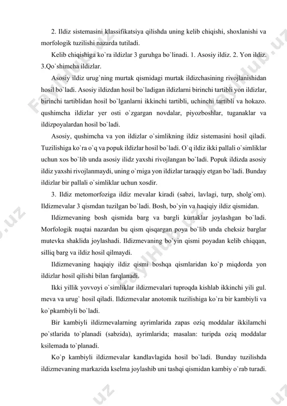 izmevaning markazida kselma joylashib uni tashqi qismidan kambiy o`rab turadi. kambiyni tashqi tomonidan floema o`rab turadi. kandlovlagida uchlamchi tuzilishi xarakterli bo`lib, zapas oziq moddalar halqalarida to`planib boradi. halqalar soni 8....10 tagacha bo`lishi mumkin. bunday tuzilish tabiatda kam uchraydi. uni sho`radoshlar oilasi vakillarida ham uchratish mumkin. ildiztuganaklar yon va qo`shimcha ildizlarda zapas oziq moddalarni to`planishidan hosil bo`ladi. tashqi ko`rinishiga ko`ra ildiz tuganaklari kartoshka tuganaklarini eslatadi, lekin ularda kurtakni yo`g`onlashgan qismi yo`qligi bilan farq qiladi. kurtaklar faqat ildiz bo`yin qismida joylashadi. ildiz tuganaklari faqat, kartoshka gul kabi o`simliklarda uchraydi. nafas oluvchi ildizlar tropik botqoqliklarda o`suvchi o`simliklarda hosil bo`ladi. havo ildizlari tropik o`rmonlarda o`suvchi o`simliklarda hosil bo`ladi. bunday ildizlar qushimcha hosil bo`lib atmosferadan havo parlarini qabul qilib ba`zan tuproqqa borib taqaladi va o`simlikka suyanchiq vazifasini bajaradi. bunday ildizlar epifit o`simliklarda kam hosil bo`ladi. epifit o`simlik deb boshqa o`simlik tanasidan substrat tarikasida foydalanadigan, parazitlik qilmay hayot kechiradigan o`simliklar tushuniladi. masalan: uzum- tok, qo`ypechak. ilashuvchi …