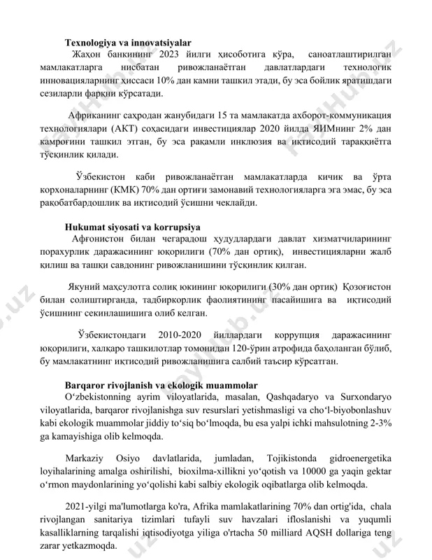этади, бу эса бойлик яратишдаги сезиларли фарқни кўрсатади. африканинг саҳродан жанубидаги 15 та мамлакатда ахборот-коммуникация технологиялари (акт) соҳасидаги инвестициялар 2020 йилда яимнинг 2% дан камроғини ташкил этган, бу эса рақамли инклюзия ва иқтисодий тараққиётга тўсқинлик қилади. ўзбекистон каби ривожланаётган мамлакатларда кичик ва ўрта корхоналарнинг (кмк) 70% дан ортиғи замонавий технологияларга эга эмас, бу эса рақобатбардошлик ва иқтисодий ўсишни чеклайди. hukumat siyosati va korrupsiya афғонистон билан чегарадош ҳудудлардаги давлат хизматчиларининг порахурлик даражасининг юқорилиги (70% дан ортиқ), инвестицияларни жалб қилиш ва ташқи савдонинг ривожланишини тўсқинлик қилган. якуний маҳсулотга солиқ юкининг юқорилиги (30% дан ортиқ) қозоғистон билан солиштирганда, тадбиркорлик фаолиятининг пасайишига ва иқтисодий ўсишнинг секинлашишига олиб келган. ўзбекистондаги 2010-2020 йиллардаги коррупция даражасининг юқорилиги, халқаро ташкилотлар томонидан 120-ўрин атрофида баҳоланган бўлиб, бу мамлакатнинг иқтисодий ривожланишига салбий таъсир кўрсатган. barqaror rivojlanish va ekologik muammolar oʻzbekistonning ayrim viloyatlarida, masalan, qashqadaryo va surxondaryo viloyatlarida, barqaror rivojlanishga suv resurslari yetishmasligi va choʻl-biyobonlashuv kabi ekologik muammolar jiddiy toʻsiq boʻlmoqda, …