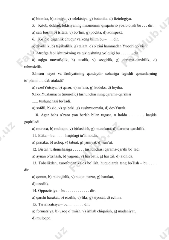 14. samarali – a) zarur, b) ta’sirli, v) dovyurak, g) o`tkir. 15. axloq – a) etika, b) taraqqiyot, v) qobiliyat, g) xulq. 16. o`zgartirmoq – a) ishlamoq, b) kuzatmoq, v) o`rganmoq, g) turlamoq. 17. radikal – a) keskin chora-tadbirlar ko`rish tarafdori, - b) tub, v) javob, g) oxirgi, d) qoloq. 18. salbiy – a) muvaffaqiyatsiz, b) yolg`on, v) manfiy, g) ehtiyotsiz. 19. agrar – a) mahalliy, b) xo`jalik, v) er, g) dehqon. iii topshiriqlar to`plamini tavsiflash va misollari sizga uchta so`z beriladi. birinchi va ikkinchi so`z o`rtasida aniq bog`liqlik bor. uchinchi va besh so`zdan biri bilan ana shunday bog`liqlik bor. siz ana shu so`zning tagiga chizishingiz kerak. misol: qo`shiq: kompozitor = samolyot:? a) aeroport, b) uchuvchi, v) konstruktor, yoqilg`i, d) qiruvchi. to`g`ri javob, «konstruktor», shuning uchun uning tagiga chizilgan. keyingi misol: yaxshi: yomon = kun:? a) quyosh, b) tun, hafta, g) chorshanba, d) bir-kecha kunduz. bu erda to`g`ri javob «tun», …
