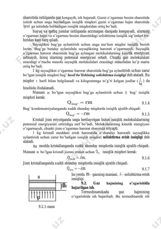 nuvi natijasida jismga berilgan energiya issiqlik miqdori deyiladi. issiqlik almashuvida jismlar orasidagi chegarada sovuq jismning sustroq harakatlanadigan molekulalari bilan issiq, jismning tezroq harakatlanadigan molekulalari o’zaro ta‘sirlashadi. natijada molekulalarning kinetik energiyalari tenglashadi va sovuq jism molekulalarining tezligi ortadi, issiq jism molekulalarining tezligi kamayadi. issiqlik almashuvida energiya bir turdan boshqa turga aylanmaydi:issiq, jism ichki energiyasining bir qismi sovuq jismga uzatiladi. ma‘lumki, massasi m bo’lgan jismni 1t haroratdan 2t haroratgacha isitish uchun unga q issiqlik miqdori berish kerak:   tcmttcmq  12 9.1.3 soviganda jismning oxirgi harorati 2t boshlang’ich harorati 1t dan past bo’ladi va jism beradigan issliq miqdori manfiy bo’ladi.formuladagi c koeffitsiyent solishtirma issiqlik sig’imi deb ataladi. solishtirma issiqlik sig’imi – 1kg moddaning haroratini 1 gradusga o’zgartirishda unga beriladigan yoki undan olinadigan issiqlik miqdoridir. solishtirma issiqlik sig’imi faqat moddaning xossalarigagina, emas, balki issiqlik qanday jarayonda uzatilayotganiga ham bog’liq. o’zgarmas bosim sharoitida isitilganda gaz kengayib, ish bajaradi. gazni o’zgarmas bosim sharoitida isitish …