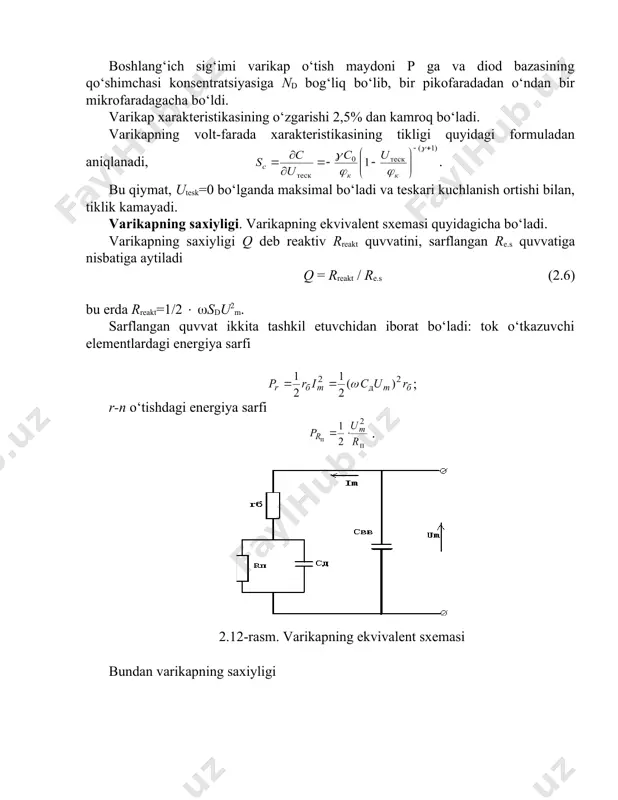 orat bo‘ladi: tok o‘tkazuvchi elementlardagi energiya sarfi ; r-n o‘tishdagi energiya sarfi . 2.12-rasm. varikapning ekvivalent sxemasi bundan varikapning saxiyligi . ushbu ifodadan ko‘rinadiki, varikapning saxiyligi uning chastotasiga bog‘liq ekan. past chastotalarda ifodaning bir qismini hisobga olmasa ham bo‘ladi, natijada qpch=(sdrp hosil qilamiz. yuksak chastotalarda esa quyidagicha bo‘ladi: (2.7) maksimal saxiylik bo‘lganidagi chastotaga to‘g‘ri keladi. differensiallab, quyidagini hosil qilamiz: (2.8) amalda varikapning saxiyligi 100 dan kam bo‘lmaydi. varikapning minimal ishchi chastotasi quyidagicha bo‘ladi , (2.9) maksimal ishchi chastotasi esa, quyidagicha aniqlanadi . (2.10) varikap parametrlarini stabilligini temperaturaga bog‘liqligi. varikap sig‘imiga temperaturaning ta’siri, kontaktli potensiallar ayirmasiga bog‘liq bo‘ladi: . umuman, bu unchalik katta emas, temperaturani ta’siri ko‘proq saxiylikka ta’sir etadi. temperatura ortishi bilan, teskari tok eksponensial ortadi. varikapning chegaraviy ishchi temperaturasi, germaniylik uchun 50(600 s, arsenid-galliylik uchun esa 1500 s gacha bo‘ladi. varikapning qo‘llanilishi. kuchlanish o‘zgarishi bilan varikap sig‘imi o‘zgarishidan foydalanib, yuksak chastota tebranish konturini sozlash, garmonik tebranish generatorlarini chastotasini boshqarish …
