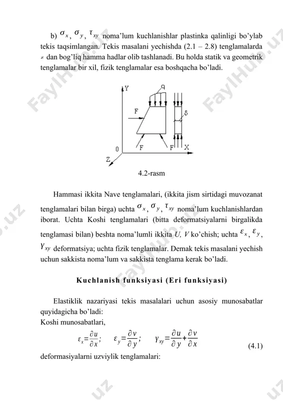 yenti. (4.3) ifodalarni (4.2) tenglamaga qo’ysak, quyidagiga kelamiz: (4.4) muvozanat differensial tenglamasi ; (4.5) bu yerda va –hajmiy kuchlar. hajmiy kuchlar desak, (4.5) tenglamani qanoatlantaruvchi kuchlanish funksiyasi ni kiritamiz. (4.6) (4.6)ni (4.4) ga qo’ysak, quyidagiga kelamiz (4.7) yoki (4.8) bu yerda -bigarmonik operator: (4.9) chegaraviy shartlar esa quyidagi ko’rinishga ega bo’ladi: (4.10) (4.8) tenglamani yechib, (4.6) formuladan kuchlanishlarni, guk qonuni (4.3) ga ko’ra deformasiyalarni topish mumkin. (4.1) ni integrallab, (4.10) chegaraviy shartlarni hisobga olib, ko’chishlar topiladi. 4.3. mustaqil ish №2. elastiklik nazariyasi tekis masalasini kuchlanishlar funksiyasi yordamida yechish topshiriqni bajarish tartibi masala. to’g’ri to’rtburchak shaklda birlik qalinlikdagi plastinka berilgan (4.3-rasm), kuchlanish funksiyasi 4.1-jadvalda va uning parametrlari qiymatlari 4.2-jadvalda keltirilgan. hajmiy kuchlar hisobga olinmaganda quyidagilarni toping: 1. berilgan funksiyani tekis masala yechimi bo’lishini tekshiring. 2. berilgan funksiya yordamida kuchlanishlar ifodasini toping. 3. kuchlanishlar epyurasini quyidagi hollar uchun quring a) x normalli kesimda kuchlanishlarni; b) y normalli kesimda – kuchlanishlarni (x va …