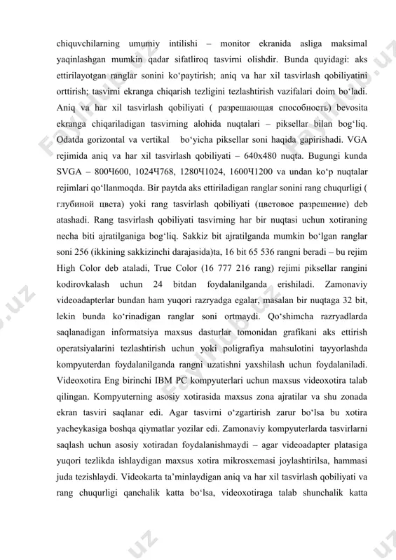 n bunda ko‘rinadigan ranglar soni ortmaydi. qo‘shimcha razryadlarda saqlanadigan informatsiya maxsus dasturlar tomonidan grafikani aks ettirish operatsiyalarini tezlashtirish uchun yoki poligrafiya mahsulotini tayyorlashda kompyuterdan foydalanilganda rangni uzatishni yaxshilash uchun foydalaniladi. videoxotira eng birinchi ibm pc kompyuterlari uchun maxsus videoxotira talab qilingan. kompyuterning asosiy xotirasida maxsus zona ajratilar va shu zonada ekran tasviri saqlanar edi. agar tasvirni o‘zgartirish zarur bo‘lsa bu xotira yacheykasiga boshqa qiymatlar yozilar edi. zamonaviy kompyuterlarda tasvirlarni saqlash uchun asosiy xotiradan foydalanishmaydi – agar videoadapter platasiga yuqori tezlikda ishlaydigan maxsus xotira mikrosxemasi joylashtirilsa, hammasi juda tezishlaydi. videokarta ta’minlaydigan aniq va har xil tasvirlash qobiliyati va rang chuqurligi qanchalik katta bo‘lsa, videoxotiraga talab shunchalik katta bo‘ladi. agar videoxotira 1 mbayt xotiraga ega bo‘lsa, uning imkoniyati maksimal rejimda 256 rangda 1024ч768 nuqta yoki 16,8 mln. rangda 640ч480 nuqta bo‘ladi. agar 2 mbayt bo‘lsa, true color rejimiga 800ч600 nuqta tasvirlash qobiliyatida, 4 mbayt bilan esa – 1280ч1024 nuqtada erishiladi. namunaviy kompyuterlar …