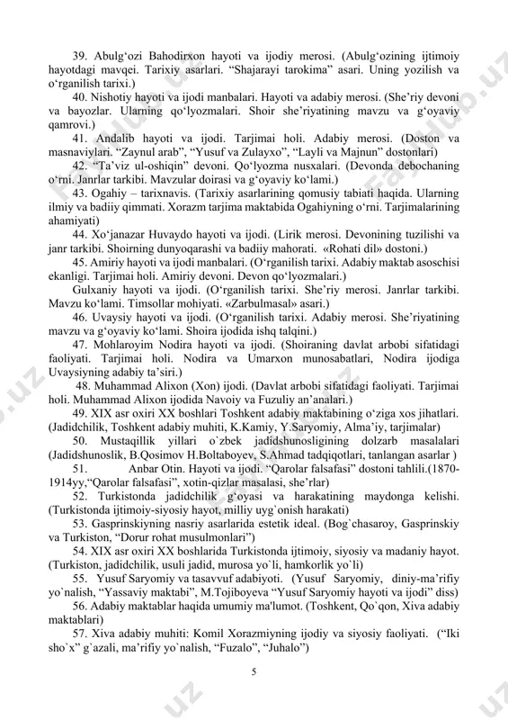 kasining janr xususiyatlari, mavzular ko‘lami.) 25. agiografik asarlar – badiiy nasr namunasi sifatida. (nosiriddin rabg‘uziy hayoti va ijodining manbalari. adib ijodining o‘rganilish tarixi. sharq adabiyotida “qisas ul-anbiyo”larning qisqacha tarixi, boshqa kichik (xabar, foyda, munojot) janrlar. mahmud ali ibn-as-saroyining “nahj ul-farodis” asari) 26. qutbning “xusrav va shirin” asari (“xisrav va shirin” dostonining yaratilish tarixi, manbalari. nizomiy va qutb: an’anaviylik va ijodiy fardiyat (individuallik). dostonning badiiy barkamolligi: she’riy san’atlar, vazn va qofiya. dostonning o‘rganilishi tarixidan. zayanchkovskiy, amir najip va a.tagirjonov tadqiqotlari.) 27. o‘zbek adabiyotida noma janri. (xorazmiy hayoti va ijodining manbalari. tarjimai holiga doir ma’lumotlar. o‘zbek adabiyotida noma janrining ilk ildizlari: “qutadg‘u bilig”da noma janrining dastlabki ko‘rinishi. fors adabiyotida noma janri, faxriddin gurgoniy (xi asr) “vis va romin” dostonida noma janriga fors adabiyotida ilk bor asos solgani) 28. temuriylar davri adabiyoti (tarixiy sharoit va madaniy muhit. temur va temuriylar davrida o‘tkazilgan madaniy islohotlar. ilm-fan taraqqiyoti. tarixnavislik. temuriylar davri tarixiga bag‘ishlangan asarlar. badiiy …