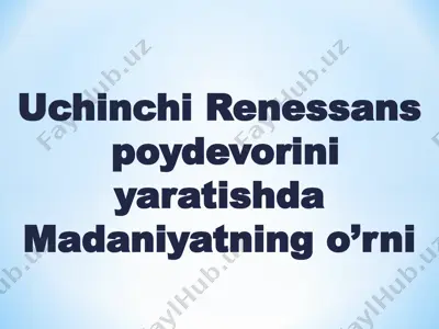 uchinchi renessans poydevorini yaratishda madaniyatning o’rni — PPT