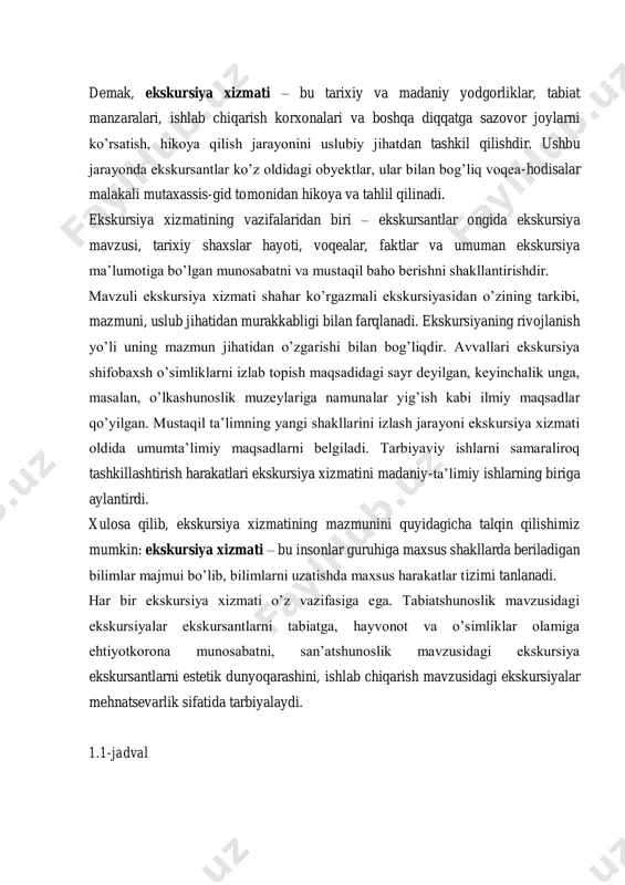 ilmiy o’lkashunoslik muzeyi uchun namunalar izlash ekspeditsiya 4 umumta’limiy umumiy, madaniy dunyoqarashni kengaytirish turistik poxodlarda suhbat, transportli sayohatda yo’l-yo’lakay ekskursiya axborotini berish 5 madaniyta’limiy tarix, me’morchilik, adabiyot va boshqa sohalardan bilimlarni oshirish ko’rgazmali, ko’p rejali ekskursiya 6 madaniy- tarbiyaviy tarbiya bilan uyg’unlikda bilimlarni olish mavzuli ekskursiya xizmati ekskursiya xizmatining boshqa madaniy - ma’rifiy ishlar shakli kabi tashkiliy va uslubiy jihatdan o’ziga xosligi mavjud. ushbu xususiyatlar ekskursiya xizmatini boshqa madaniy - ma’rifiy ishlar bilan o’xshashligi yoki muayyan farqini ko’rsatadi. 2 емелянов б.в. «екскурсоведение». –м., 2006. ekskursiya xizmatining umumiy xususiyatlariga quyidagilarni ko’rsatish mumkin3: • davomiyligi (bir akademik soatdan (45 daqiqa) bir sutkagacha); • ekskursantlarning mavjudligi (guruh yoki yakka); • ekskursiya rahbari – gidning mavjudligi; • ko’rgazmaliligi, tomoshabin qabul qilishi, ekskursiya obyektlarining mavjudligi; • guruh harakatlanadigan oldindan tuzilgan ekskursiya marshrutining mavjudligi; • obyektlar namoyishining maqsadliligi, aniq mavzuning mav- judligi; • guruhning faolligi (kuzatuv, o’rganish, obyektlarni tadqiq qilish). yuqorida sanab o’tilgan xususiyatlarning birortasi bo’lmasa, …