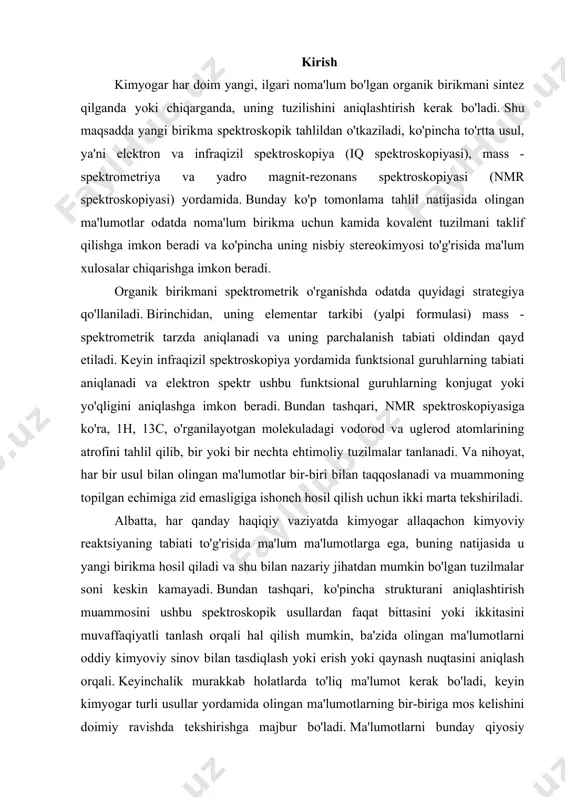 ni keskin kamayadi. bundan tashqari, ko'pincha strukturani aniqlashtirish muammosini ushbu spektroskopik usullardan faqat bittasini yoki ikkitasini muvaffaqiyatli tanlash orqali hal qilish mumkin, ba'zida olingan ma'lumotlarni oddiy kimyoviy sinov bilan tasdiqlash yoki erish yoki qaynash nuqtasini aniqlash orqali. keyinchalik murakkab holatlarda to'liq ma'lumot kerak bo'ladi, keyin kimyogar turli usullar yordamida olingan ma'lumotlarning bir-biriga mos kelishini doimiy ravishda tekshirishga majbur bo'ladi. ma'lumotlarni bunday qiyosiy tanqidiy tahlil qilish muammoni muvaffaqiyatli hal qilishning kalitidir va kimyogar uchun eng yuqori qoniqish manbalaridan biri bu jumboqning barcha tarqoq qismlari kutilmaganda strukturani tushuntirishning qiyin muammosini aniq echishga aylanadigan paytdir. amaliy nuqtai nazardan, ro'yxatga olish holatiga va spektrlarni talqin qilish xususiyatlariga e'tibor berish muhimdir. muhim nuqta, masalan, erituvchiga mos keladigan cho'qqilarni spektrdan olib tashlash yoki asbobning odatdagi ish doirasidan tashqarida signallarni yozishda o'lchovni ataylab kengaytirishdir. infraqizil spektroskopiya infraqizil spektroskopiya (iq spektroskopiyasi) fanning turli sohalarida qo'llaniladi va ularning har biri bu atamaga boshqacha ma'no beradi. analitik kimyogar uchun bu …