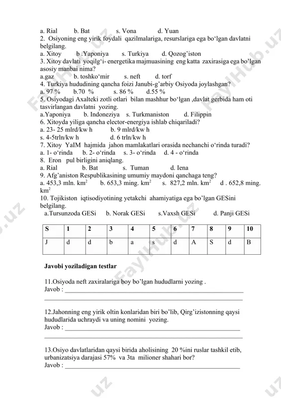xitoy davlati pul birligi ko‘rsatilgan? a. rial b. bat s. vona d. yuan 2. osiyoning eng yirik foydali qazilmalariga, resurslariga ega bo‘lgan davlatni belgilang. a. xitoy b .yaponiya s. turkiya d. qozog’iston 3. xitoy davlati yoqilg‘i- energetika majmuasining eng katta zaxirasiga ega bo’lgan asosiy manbai nima? a.gaz b. toshko‘mir s. neft d. torf 4. turkiya hududining qancha foizi janubi-g’arbiy osiyoda joylashgan? a. 97 % b.70 % s. 86 % d.55 % 5. osiyodagi axalteki zotli otlari bilan mashhur bo‘lgan ,davlat gerbida ham oti tasvirlangan davlatni yozing. a.yaponiya b. indoneziya s. turkmaniston d. filippin 6. xitoyda yiliga qancha elector-energiya ishlab chiqariladi? a. 23- 25 mlrd/kw h b. 9 mlrd/kw h s. 4-5trln/kw h d. 6 trln/kw h 7. xitoy yaim hajmida jahon mamlakatlari orasida nechanchi o‘rinda turadi? a. 1- o‘rinda b. 2- o‘rinda s. 3- o‘rinda d. 4 - o‘rinda 8. eron pul birligini aniqlang. a. rial b. bat s. tuman …