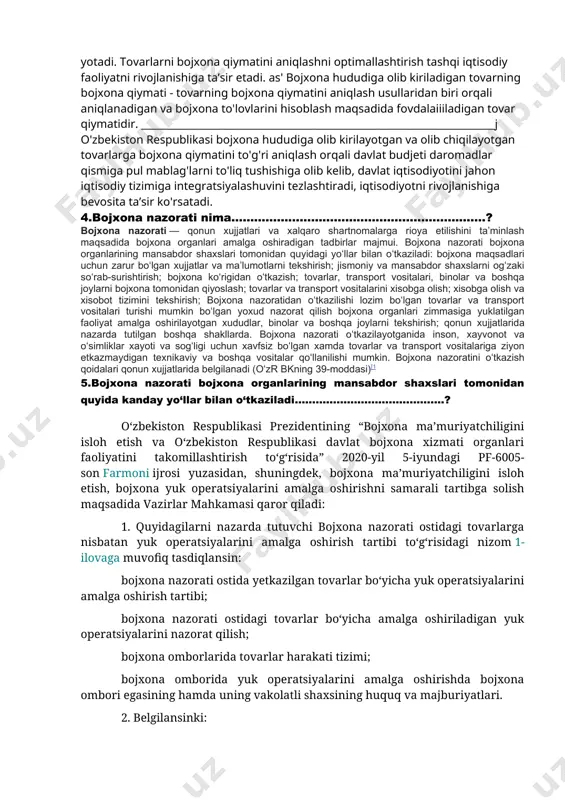 ujjatlari hamda xalqaro shartnomalariga muvofiq ayrim tovarlar va transport vositalarini o'zbekiston respublikasiga olib kirish va o'zbekiston respublikasidan olib chiqish taqiqlanishi mumkin. bojxona chegarasi orqali olib o'tish taqiqlangan tovarlar va transport vositalari, agar o'zbekiston respublikasining qonun hujjatlarida yeki xalqaro shartnomalarida bu tovarlar va transport vositalarini musodara qilish nazarda tutilmagan bo'lsa, darhol o'zbekiston respublikasidan tashqariga olib chiqib ketilishi yexud o'zbekiston respublikasi hududiga qaytarilishi shart. tovarlar va transport vositalarini olib chiqib ketishni yeki qaytarishni olib o'taetgan shaxs yexud tashuvchi o'z hisobidan amalga oshiradi. tovarlar va transport vositalari darhol olib chiqib ketilmagan yeki qaytarilmagan taqdirda ular bojxona organiga qarashli bo'lgan omborga vaqtincha saqlash rejimi ostida joylashtiriladi. saqlash muddati uch sutka bo'ladi, qonun hujjatlarida nazarda tutilgan hollar bundan mustasno 3. bojxona nazorati tushunchasi, ahamiyati va asosiy yo‘nalishlari………..? boj tarifini qo‘llashning asosida bojxona qiymatini aniqlash yotadi. tovarlarni bojxona qiymatini aniqlashni optimallashtirish tashqi iqtisodiy faoliyatni rivojlanishiga ta’sir etadi. as' bojxona hududiga olib kiriladigan tovarning bojxona qiymati - …