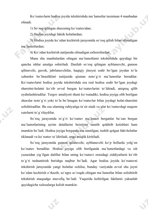 ilinuvchi, ayblanuvchi ko`p hollarda yolg`on ko`rsatuv beradilar. hodisa joyiga olib borilganda ma`lumotlardagi va ish yuzasidan yig`ilgan dalillar bilan uning ko`rsatuvi orasidagi ziddiyatlarni ko`rib to`g`ri tushuntirish berishga majbur bo`ladi. agar hodisa joyida ko`rsatuvni tekshirish jarayonida yangi holatlar ochilsa, bunday vaziyatda avval shu joyni ko`zdan kechirish o`tkazib, so`ngra so`roqda olingan ma`lumotlar bilan solishtirib tekshirish maqsadga muvofiq bo`ladi. yuqorida keltirilgan faktlarni yakunlab quyidagicha xulosalarga kelish mumkin. ko`rsatuvlarni hodisa joyida tekshirish bu mustaqil tergov harakati bo`lib, uning mazmuni jinoyat ishi yuzasidan so`roq qilingan ayblanuvchi, gumon qilinuvchi, guvoh va jabrlanuvchilarning ko`rsatuvlarini jinoyat sodir bo`lgan joyda ayrim holatlarni qayta tiklash bilan noma`lum bo`lgan narsalar, hujjatlar, ashyoviy dalillar, izlar qayerda bo`lganligini, hodisa joyi bilan qiyoslash orqali ko`rsatuvlardagi ayrim holatlarni to`g`ri yoki noto`g`ri ekanligini aniqlashdan iborat. shu bilan birga mazkur tergov harakatini o`tkazishda so`roqqa olingan ma`lumotlarning ayrim holatlari to`ldiriladi. ularga aniqlik kiritiladi, ba`zan esa yangi holatlar ham ochilib qoladi. ko`rsatuvlarni hodisa joyida tekshirishning vazifasi sodir bo`lgan jinoyatning to`g`ri …