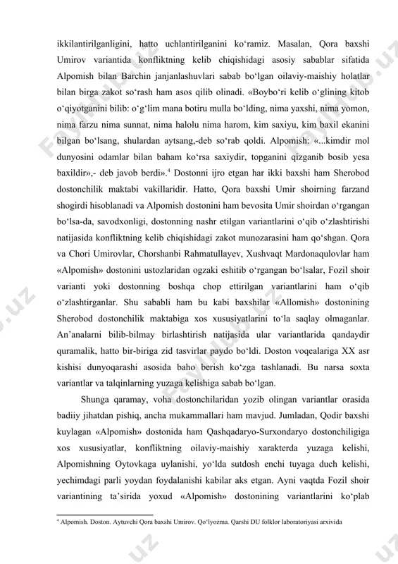 o‘lsa, janubiy voha variantlarida bu holat oilaviy-maishiy asosda yuzaga keladi. «alpomish bola emasmidi, biroz o‘tkirroq edi. oybarchin bilan hazillashib, alpomish oybarchinni bir shappotladi. barchin ham erka qiz emasmi, yig‘lab uyiga, onasiga bordi. oytug‘mish yig‘lab borgan qizini ko‘rib, joyidan irg‘ib turib, qizim sensan risqu ro‘zim, gavhardan tiniq ko‘zim, tasadduqman sendan o‘zim, aytishing menga lozim, nima uchun xafa bo‘lib yig‘lab kelding?» - deb so‘radi». ana shu asosda konfliktning kelib chiqishi oilaviy-maishiy ko‘rinishda tasvirlangan. umir shoir variantining bu o‘rinlarini chori va qora umirovlar, qodir rahimov, xushvaqt mardonaqulovlar variantlariga qiyoslaganimizda, ular variantlarida boysarining ko‘chish sabablarini ikkilantirilganligini, hatto uchlantirilganini ko‘ramiz. masalan, qora baxshi umirov variantida konfliktning kelib chiqishidagi asosiy sabablar sifatida alpomish bilan barchin janjanlashuvlari sabab bo‘lgan oilaviy-maishiy holatlar bilan birga zakot so‘rash ham asos qilib olinadi. «boybo‘ri kelib o‘glining kitob o‘qiyotganini bilib: o‘g‘lim mana botiru mulla bo‘lding, nima yaxshi, nima yomon, nima farzu nima sunnat, nima halolu nima harom, kim saxiyu, kim baxil ekanini …