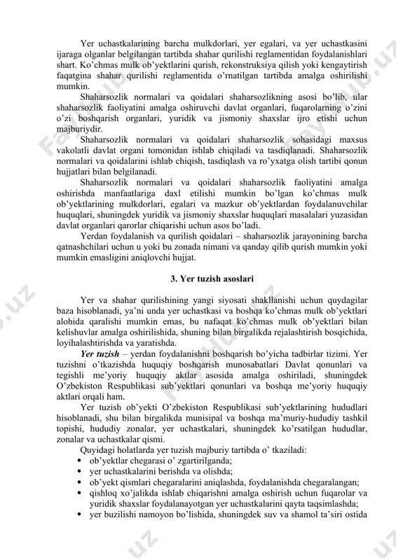hi va rivojianishi uchun haqqoniy yer renta darajasini ko’tarmoqda; · har bir alohida olingan yer uchastkasida tijorat faoliyati. 2. shaharsozlik reglamenti yer uchastkalarining barcha mulkdorlari, yer egalari, va yer uchastkasini ijaraga olganlar belgilangan tartibda shahar qurilishi reglamentidan foydalanishlari shart. ko’chmas mulk ob’yektlarini qurish, rekonstruksiya qilish yoki kengaytirish faqatgina shahar qurilishi reglamentida o’rnatilgan tartibda amalga oshirilishi mumkin. shaharsozlik normalari va qoidalari shaharsozlikning asosi bo’lib, ular shaharsozlik faoliyatini amalga oshiruvchi davlat organlari, fuqarolarning o’zini o’zi boshqarish organlari, yuridik va jismoniy shaxslar ijro etishi uchun majburiydir. shaharsozlik normalari va qoidalari shaharsozlik sohasidagi maxsus vakolatli davlat organi tomonidan ishlab chiqiladi va tasdiqlanadi. shaharsozlik normalari va qoidalarini ishlab chiqish, tasdiqlash va ro’yxatga olish tartibi qonun hujjatlari bilan belgilanadi. shaharsozlik normalari va qoidalari shaharsozlik faoliyatini amalga oshirishda manfaatlariga daxl etilishi mumkin bo’lgan ko’chmas mulk ob’yektlarining mulkdorlari, egalari va mazkur ob’yektlardan foydalanuvchilar huquqlari, shuningdek yuridik va jismoniy shaxslar huquqlari masalalari yuzasidan davlat organlari qarorlar chiqarishi uchun asos …