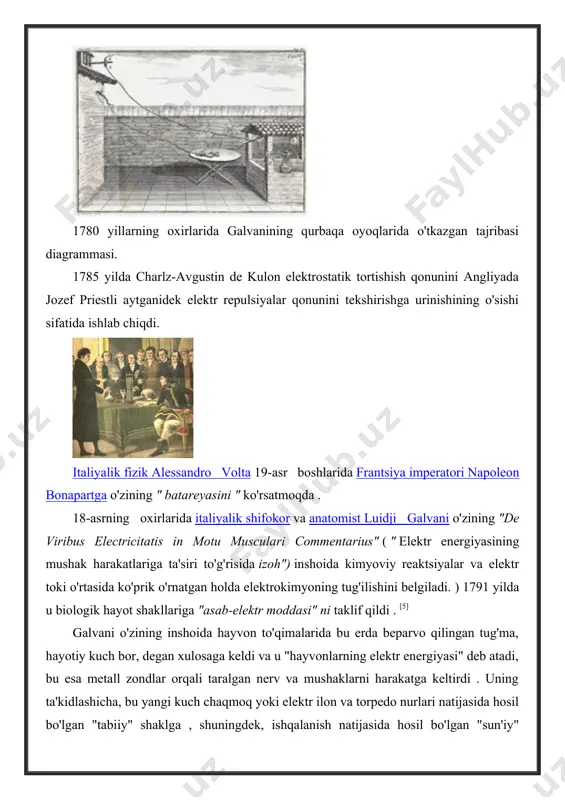 tori xvi asr elektr energiyasini o'rganishni boshlaydi. 17 yil davomida ingliz olimi uilyam xilbert magnetizm va ma'lum darajada elektr energiyasini tadqiq qilmoqda. uning tadqiqotlari magnetizm va elektr toki haqidagi bilimlarning rivojlanishiga katta ta'sir ko'rsatdi. u "magnetizmning otasi" nomi bilan mashhur bo'ldi. 1663 yilda nemis fizigi otto fon gerike birinchi elektr generatorini yaratdi, u ishqalanish orqali statik elektr energiyasini ishlab chiqardi. jenerator oltingugurtning qalin qatlami bilan qoplangan tutqichli shisha to'p edi. to'p qo'lda o'ralgan va barmoqlarning yostiqlariga ishqalanganda elektr uchquni paydo bo'lgan. zaryadlangan to'p elektr tajribalarida ishlatilgan. 18-asr o'rtalarida frantsuz fizigi charlz fransua du fay (charlz françois de cisternay du fay) statik elektrning ikki turi mavjud degan xulosaga keladi. u elektr energiyasi ikkita "suyuqlik" dan iborat degan fikrni bildiradi : ijobiy va salbiy. ushbu nazariyadan farqli o'laroq, b. franklin statik elektr bir "suyuqlik" dan iborat deb hisoblaydi va zaryad bunday suyuqlikning ko'pligi yoki etishmasligi bilan izohlanadi. yilda 1781 , charlz kulon …