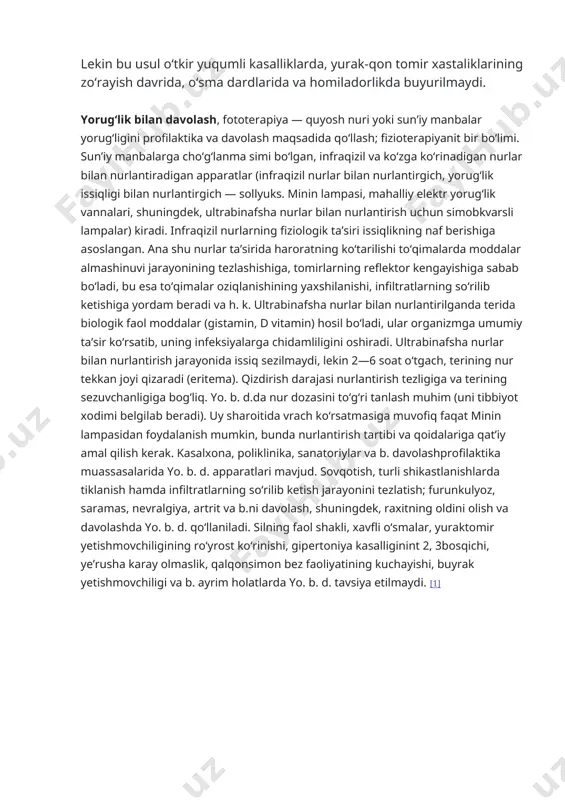 lekin bu usul o‘tkir yuqumli kasalliklarda, yurak-qon tomir xastaliklarining zo‘rayish davrida, o‘sma dardlarida va homiladorlikda buyurilmaydi. yorugʻlik bilan davolash, fototerapiya — quyosh nuri yoki sunʼiy manbalar yorugʻligini profilaktika va davolash maqsadida qoʻllash; fizioterapiyanit bir boʻlimi. sunʼiy manbalarga choʻgʻlanma simi boʻlgan, infraqizil va koʻzga koʻrinadigan nurlar bilan nurlantiradigan apparatlar (infraqizil nurlar bilan nurlantirgich, yorugʻlik issiqligi bilan nurlantirgich — sollyuks. minin lampasi, mahalliy elektr yorugʻlik vannalari, shuningdek, ultrabinafsha nurlar bilan nurlantirish uchun simobkvarsli lampalar) kiradi. infraqizil nurlarning fiziologik taʼsiri issiqlikning naf berishiga asoslangan. ana shu nurlar taʼsirida haroratning koʻtarilishi toʻqimalarda moddalar almashinuvi jarayonining tezlashishiga, tomirlarning reflektor kengayishiga sabab boʻladi, bu esa toʻqimalar oziqlanishining yaxshilanishi, infiltratlarning soʻrilib ketishiga yordam beradi va h. k. ultrabinafsha nurlar bilan nurlantirilganda terida biologik faol moddalar (gistamin, d vitamin) hosil boʻladi, ular organizmga umumiy taʼsir koʻrsatib, uning infeksiyalarga chidamliligini oshiradi. ultrabinafsha nurlar bilan nurlantirish jarayonida issiq sezilmaydi, lekin 2—6 soat oʻtgach, terining nur tekkan joyi qizaradi (eritema). qizdirish …