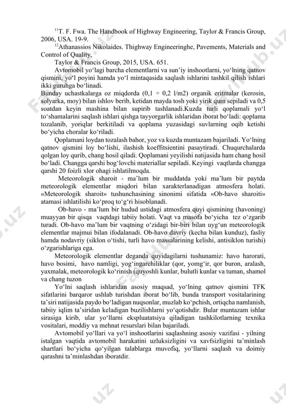 namligi, yog‘ingarchiliklar (qor, yomg‘ir, qor buron, aralash, yaxmalak, meteorologik ko‘rinish (quyoshli kunlar, bulutli kunlar va tuman, shamol va chang tuzon yo‘lni saqlash ishlaridan asosiy maqsad, yo‘lning qatnov qismini tfk sifatlarini barqaror ushlab turishdan iborat bo‘lib, bunda transport vositalarining ta’siri natijasida paydo bo‘ladigan nuqsonlar, muzlab ko‘pchish, ortiqcha namlanish, tabiiy iqlim ta’siridan keladigan buzilishlarni yo‘qotishdir. bular muntazam ishlar sirasiga kirib, ular yo‘llarni ekspluatatsiya qiladigan tashkilotlarning texnika vositalari, moddiy va mehnat resurslari bilan bajariladi. avtomobil yo‘llari va yo‘l inshootlarini saqlashning asosiy vazifasi - yilning istalgan vaqtida avtomobil harakatini uzluksizligini va xavfsizligini ta’minlash shartlari bo‘yicha qo‘yilgan talablarga muvofiq, yo‘llarni saqlash va doimiy qarashni ta’minlashdan iboratdir. avtomobil yo‘lidagi barcha elementlarni va sun’iy inshootlarni, yo‘lning qatnov qismini, yo‘l poyini hamda yo‘l mintaqasida saqlash ishlarini tashkil qilish ishlari ikki guruhga bo‘linadi. bahor, yoz va kuz davrida supurish va qoplama chang bo‘lishini oldini olish, yo‘l inshootlarni va yo‘l belgilarini oqlash, yo‘l to‘siqlari, ariqlar va yon ariqchalar, lotoklar, suv …