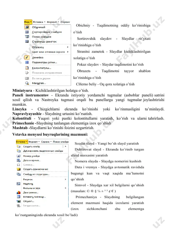 yangi tugmalar joylashtirishi mumkin. lineyka - chizgichlarni ekranda ko’rinishi yoki ko’rinmasligini ta’minlaydi. napravlyayushie - slaydning urtasini ko’rsatish. kolontituli - yuqori yoki pastki kolontitullarni yaratish, ko’rish va ularni tahrirlash. primechanie -slaydning tanlangan elementiga izox qo’shish mashtab -slaydlarni ko’rinishi foizini uzgartirish. vstavka menyusi buyruqlarining mazmuni: slaydi iz faylov - tashqi joylashgan boshka fayldan slayd ko’shish slaydi iz strukturi - tayyor strukturadan slayd ko’shish risunok - bu kamonda yordamida slaydga rasmlar va xar xil grafik ob’ektlar qo’yiladi. ushbu guruxda: kartinki - tayyor rasimlar koleksiyasidan, iz fayla - kompyuterda saklanuvchi rasmni, avtofiguri - tayyor grafik shakllar, ob’ekt word art - grafik jixozlangan matn va xokazo… nadpis - matnga ustki yozuv qo’shish. ustki yozuv slaydda emas balki aloxida qatlamda yaratiladi va uni varaqa bo’ylab siljitish mumkin. film i zvuk - slaydga video yoki audio ob’ektni qo’shish tablitsa - slaydga jadval qo’shish. ob’ekt - bu qomonda umumlashgan qomonda bo’lib, u alohida fayllarda saqlanuvchi risunok, karta va …