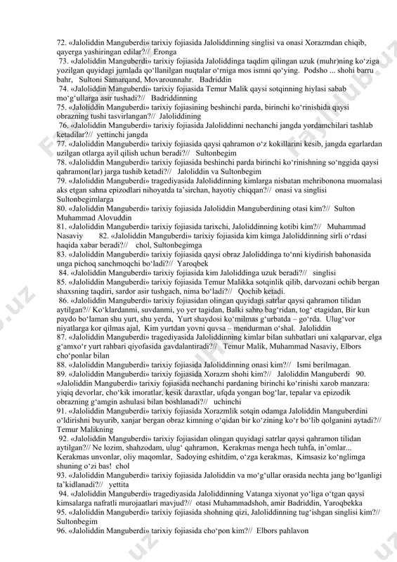 rilgan ismni toping. ko‘rdim chaman... urganchda... amudaryoda – arg‘uvoniy kosada xushbo‘y bir boda, menga tutib qadim do‘st der edi kulib: ko‘p sog‘indim, shahzoda, sendan ayrilib! yana bir bor ichaylik, suvdan kechaylik... mayli, ichdim, tanidim. u — ... ! temur malik 44. «jaloliddin manguberdi» tarixiy fojiasida jaloliddinni mo‘g‘ullar bilan bo‘ladigan jang oldidan tashlab ketgan balxiy qo‘shini boshlig‘i kim?// \ a’zam 45. «jaloliddin manguberdi» tarixiy fojiasida qaysi qahramon quyidagi so‘zlarni aytib, o‘zini suvga tashlaydi?// bilmasin, tomirimdan olingan sof xun! u ochlikka yo‘liqsa safarda agar, buning bitta yutumi unga jonparvar... ...mo‘g‘ullarga bir oqsoch bo‘lishdan ko‘ra, baliqlarga yem bo‘lsam – afzal ming karra. dunyoga oldin kelgan, oldin ham ketar yashashim yetar! jaloliddinning onasi 46. «jaloliddin manguberdi» tarixiy fojiasidan olingan quyidagi satrlar qaysi qahramon tilidan aytilgan?// eshit, xalq ham u kuyday, mangu poydor! bilasanmi, biz qaytar kunda u maqom yo‘limizni belgilar! u kunga salom! jaloliddin 47. «jaloliddin manguberdi» tragediyasida jaloliddin kimlar bilan bo‘lgan muloqotda mard, …